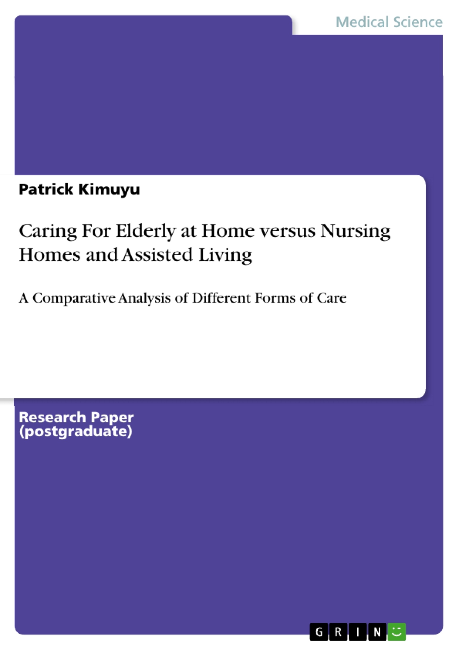 Titel: Caring For Elderly at Home versus Nursing Homes and Assisted Living