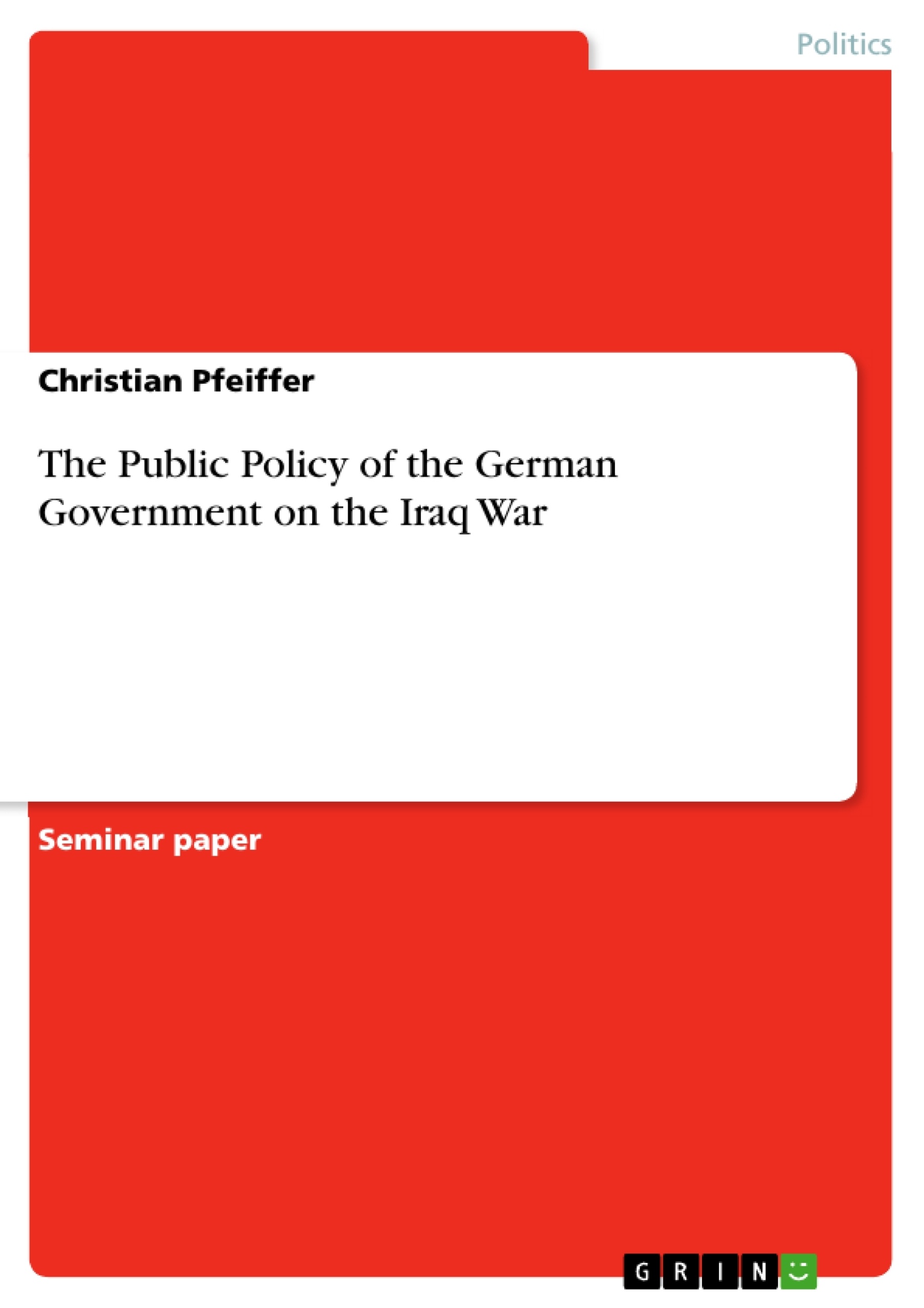 Titre: The Public Policy of the German Government on the Iraq War