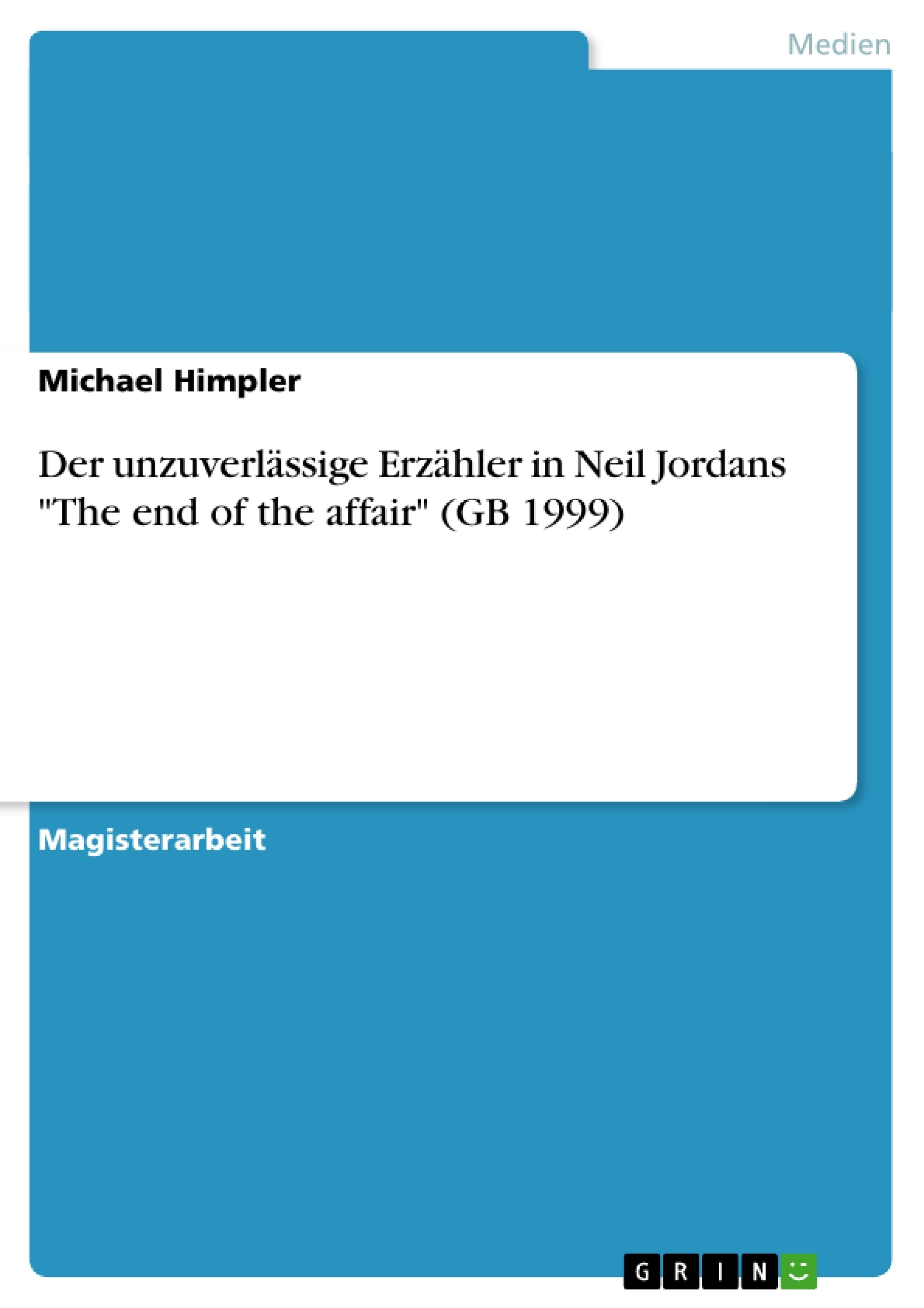 Titre: Der unzuverlässige Erzähler in Neil Jordans "The end of the affair" (GB 1999)