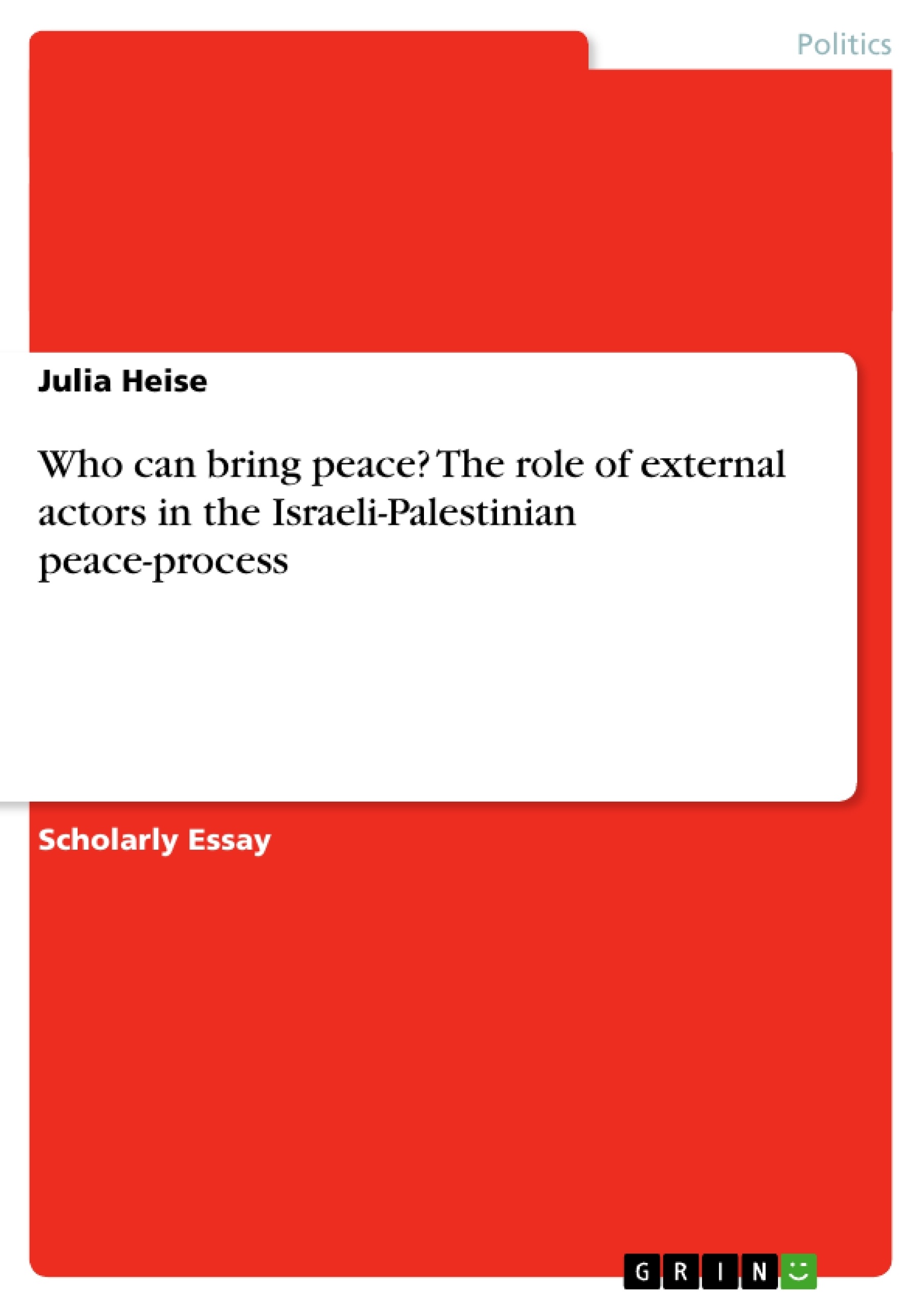Titre: Who can bring peace? The role of external actors in the Israeli-Palestinian peace-process