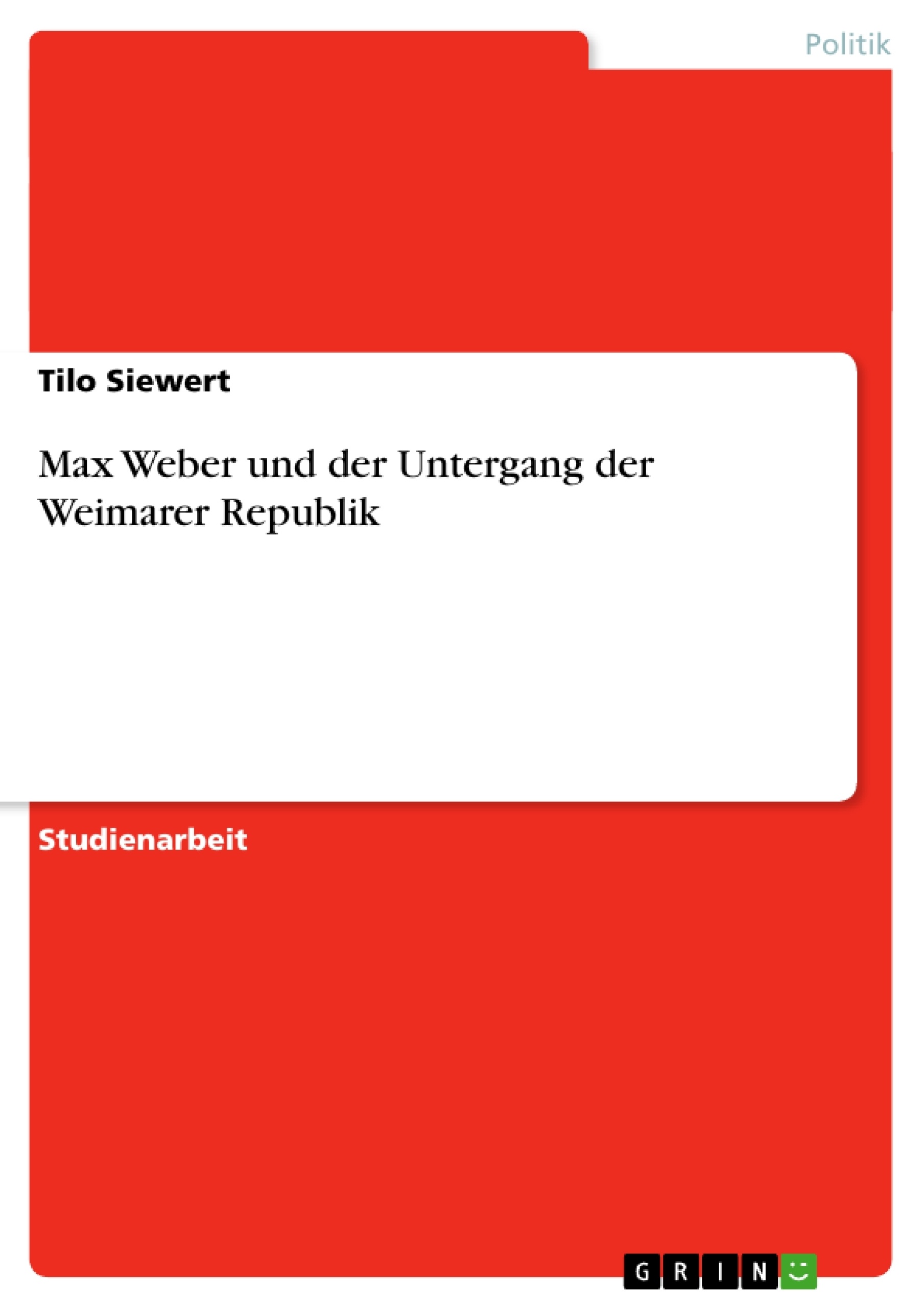 Titel: Max Weber und der Untergang der Weimarer Republik