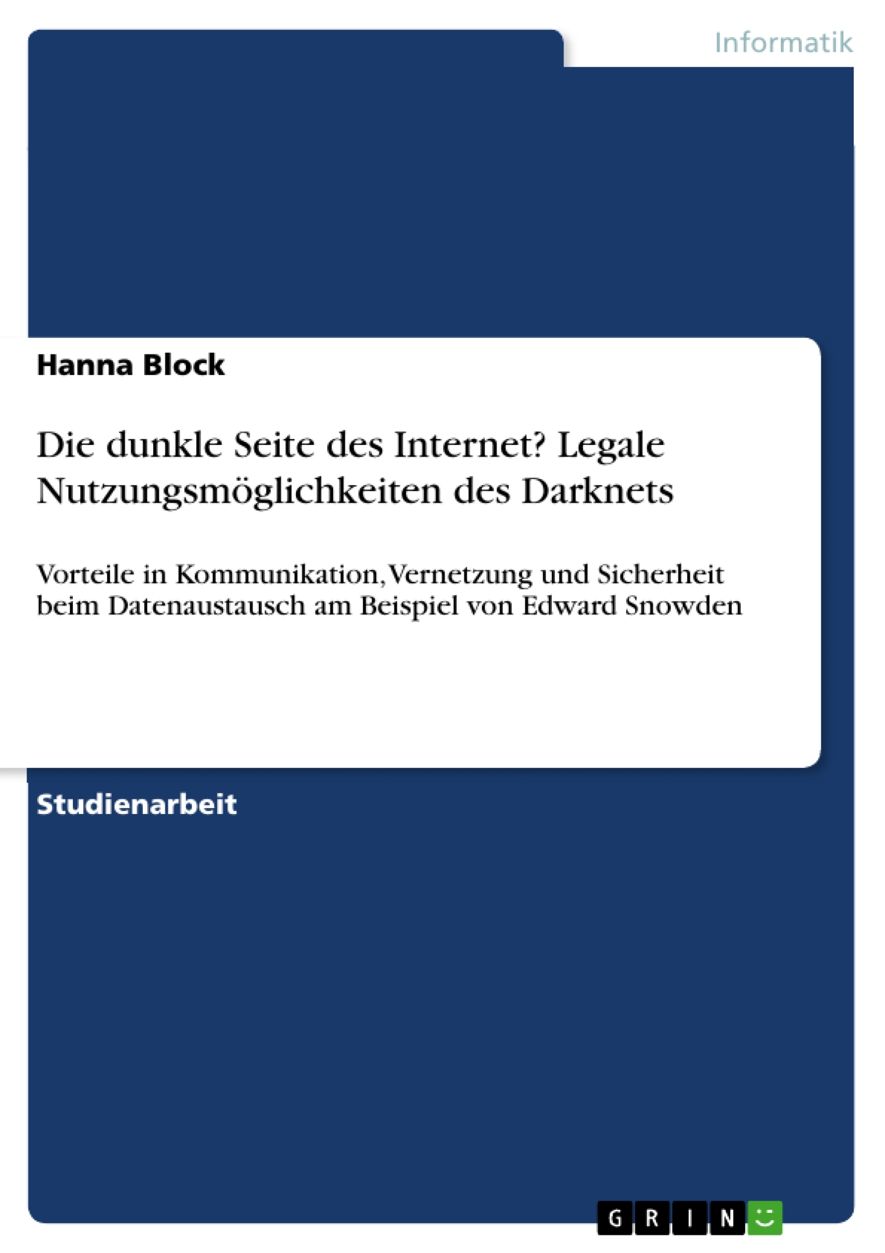 Titel: Die dunkle Seite des Internet? Legale Nutzungsmöglichkeiten des Darknets