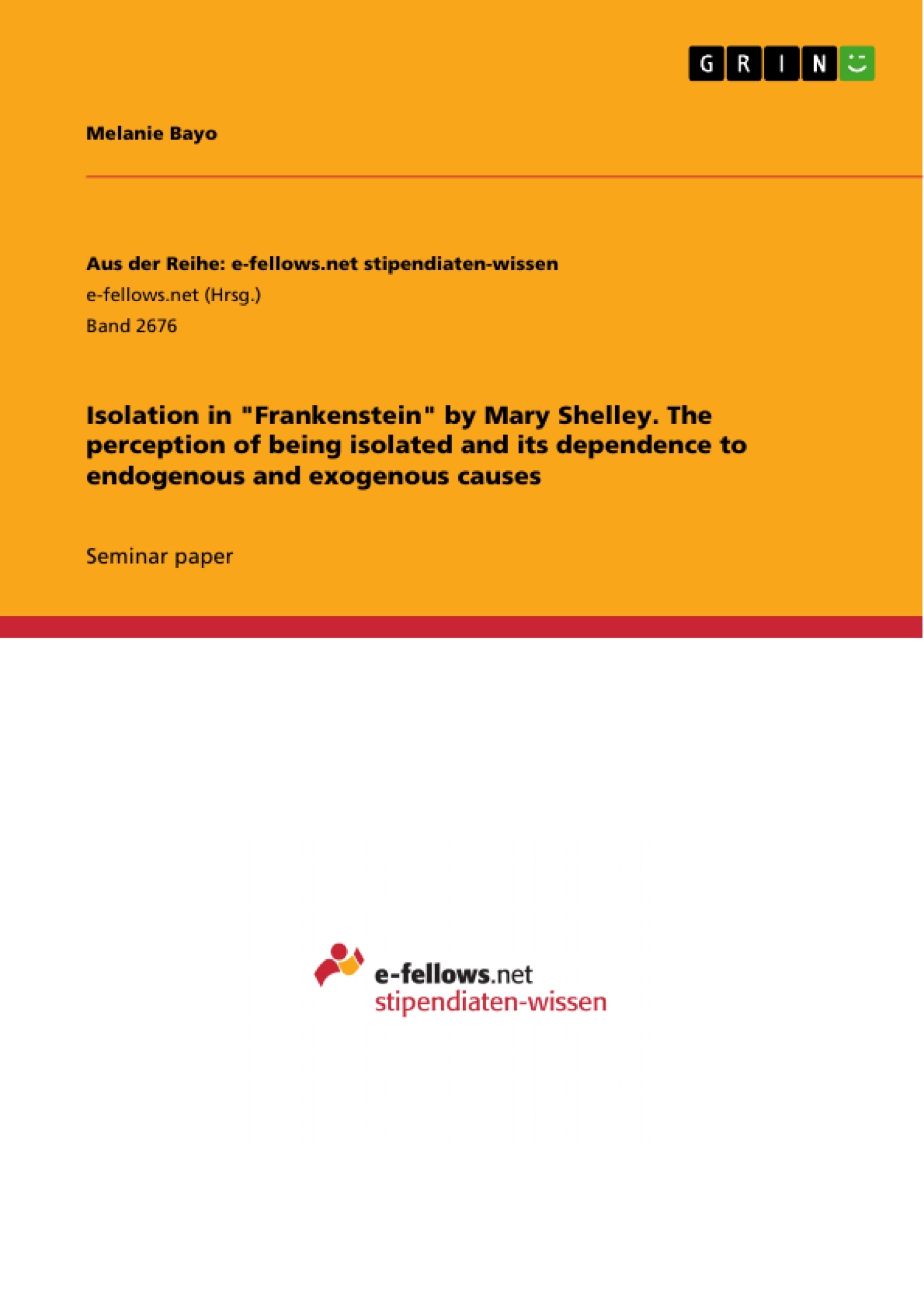 Title: Isolation in "Frankenstein" by Mary Shelley. The perception of being isolated and its dependence to endogenous and exogenous causes