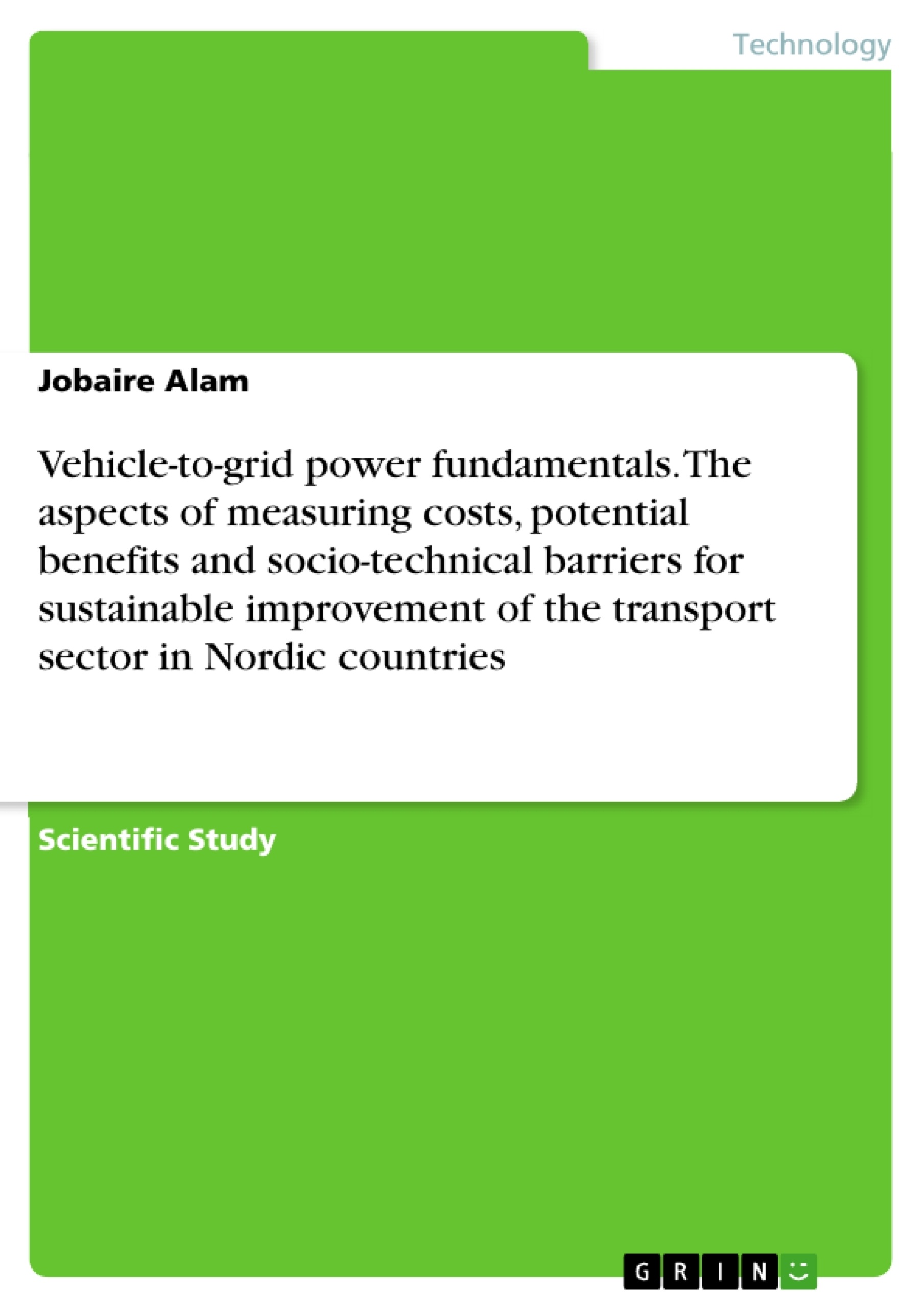 Título: Vehicle-to-grid power fundamentals. The aspects of measuring costs, potential benefits and socio-technical barriers for sustainable improvement of the transport sector in Nordic countries