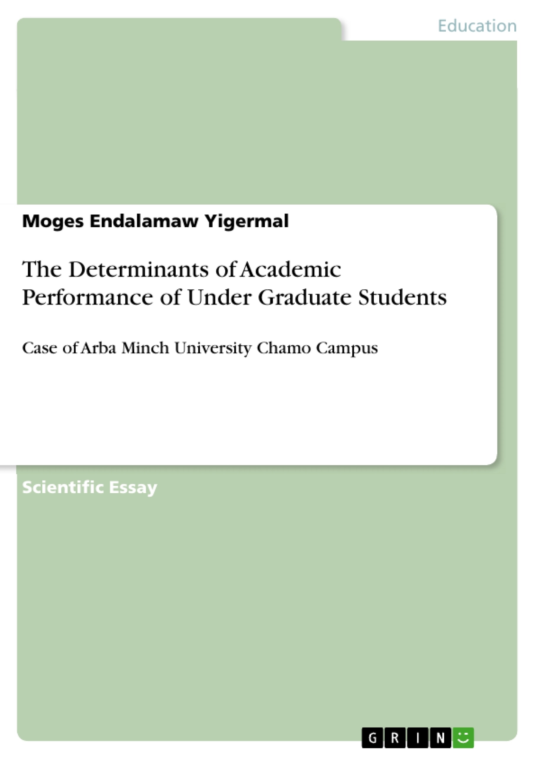 Title: The Determinants of Academic Performance of Under Graduate Students