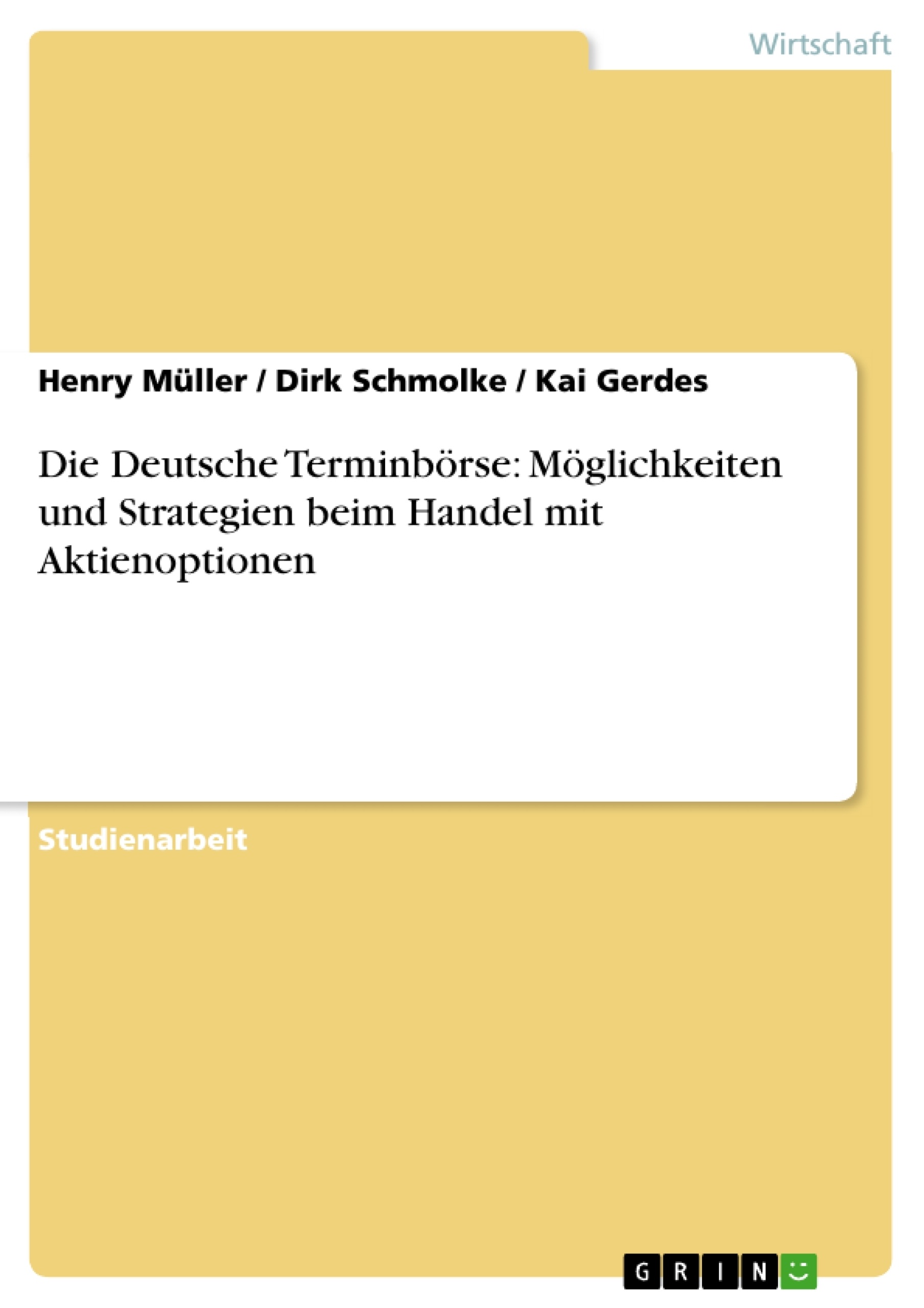 Titre: Die Deutsche Terminbörse: Möglichkeiten und Strategien beim Handel mit Aktienoptionen