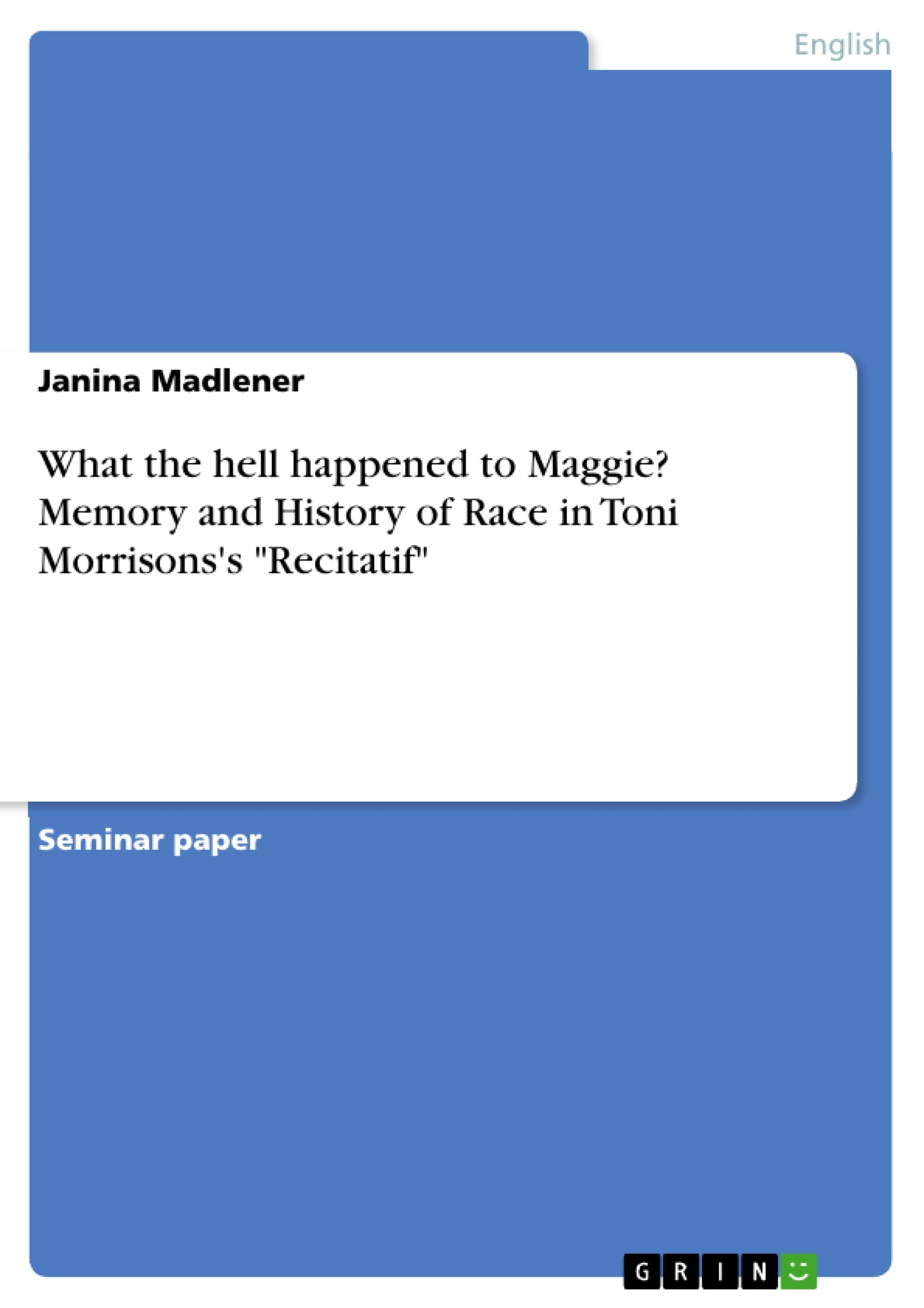 Title: What the hell happened to Maggie? Memory and History of Race in Toni Morrisons's "Recitatif"