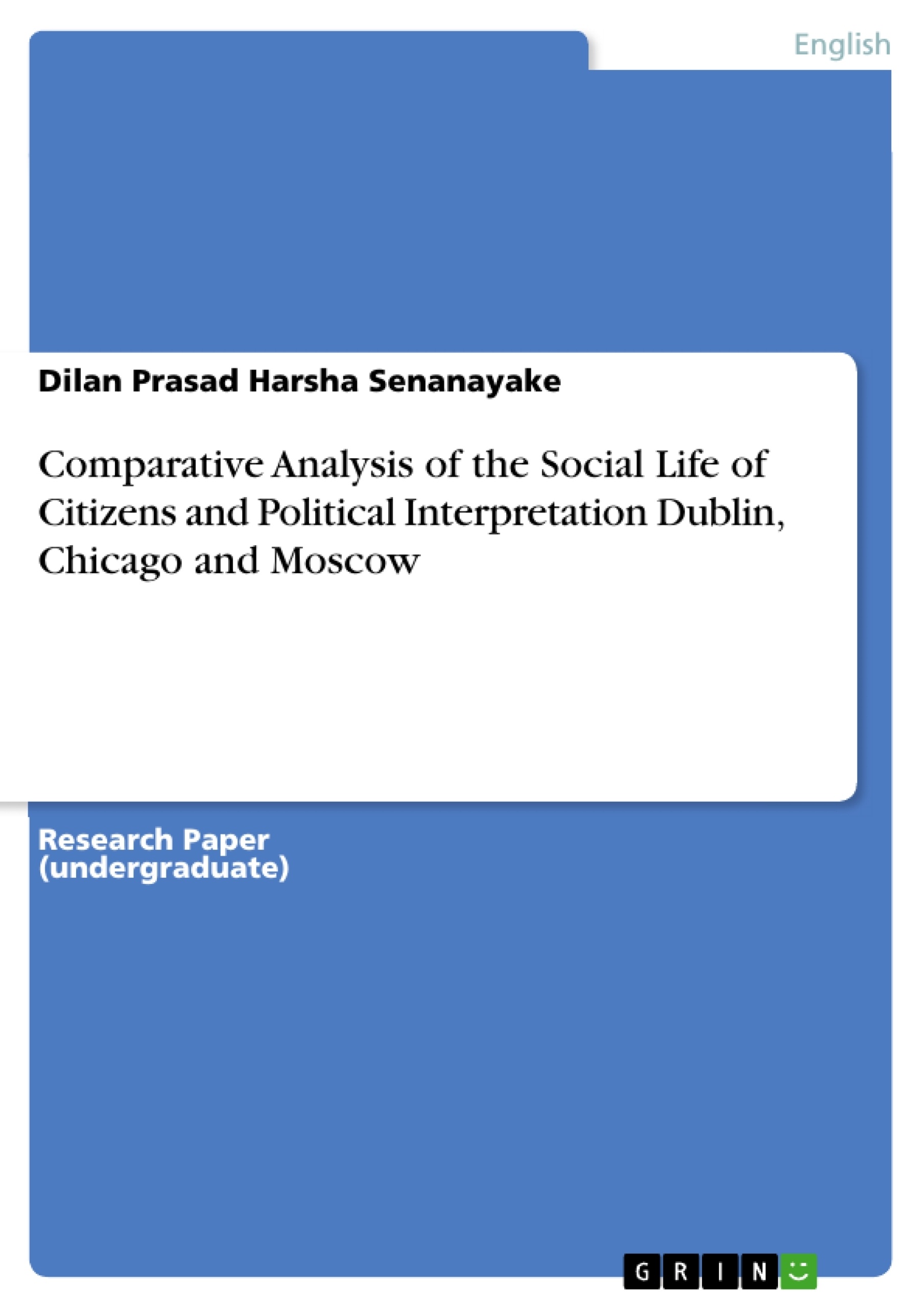 Title: Comparative Analysis of the Social Life of Citizens and Political Interpretation Dublin, Chicago and Moscow