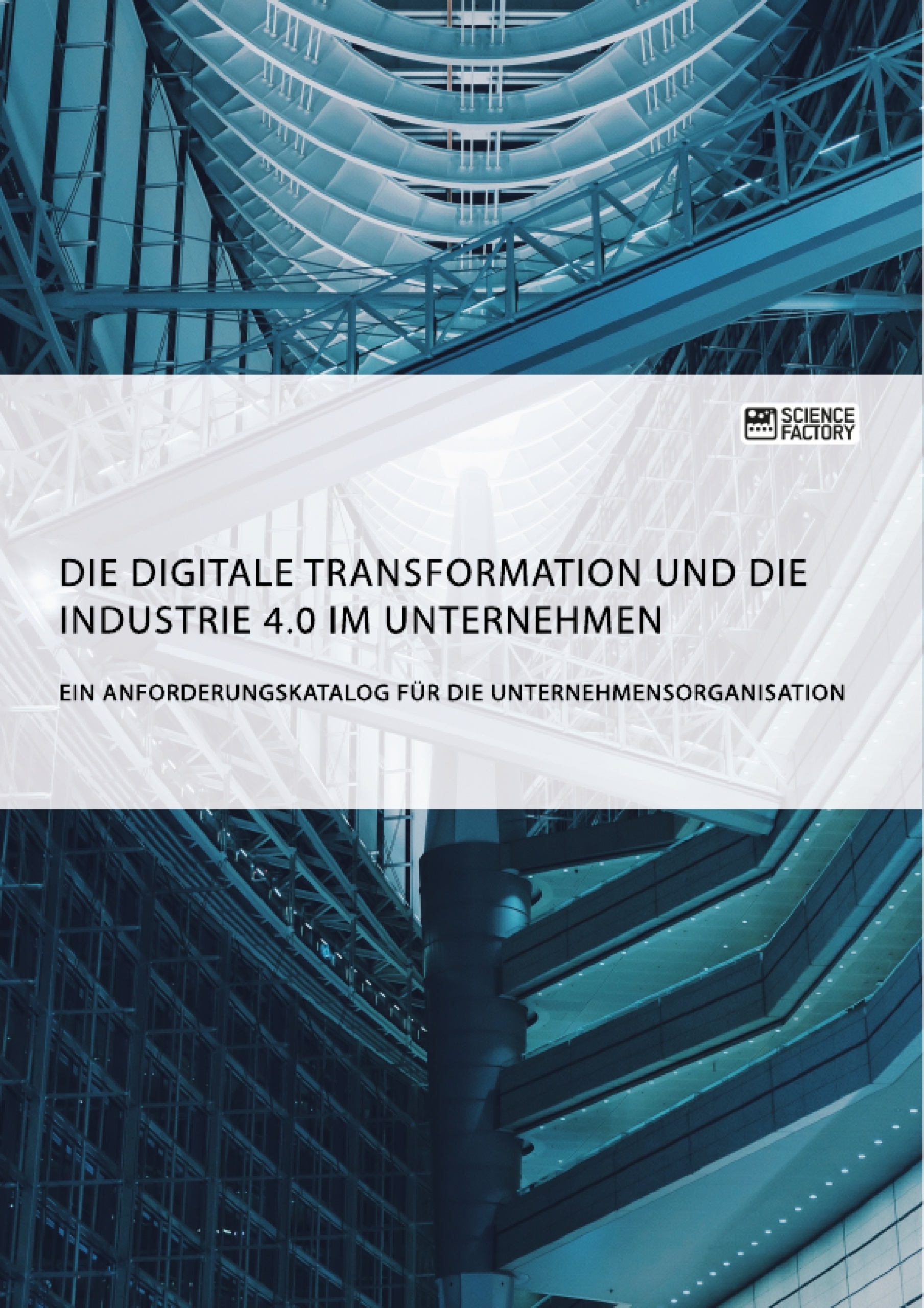 Title: Die digitale Transformation und die Industrie 4.0 im Unternehmen