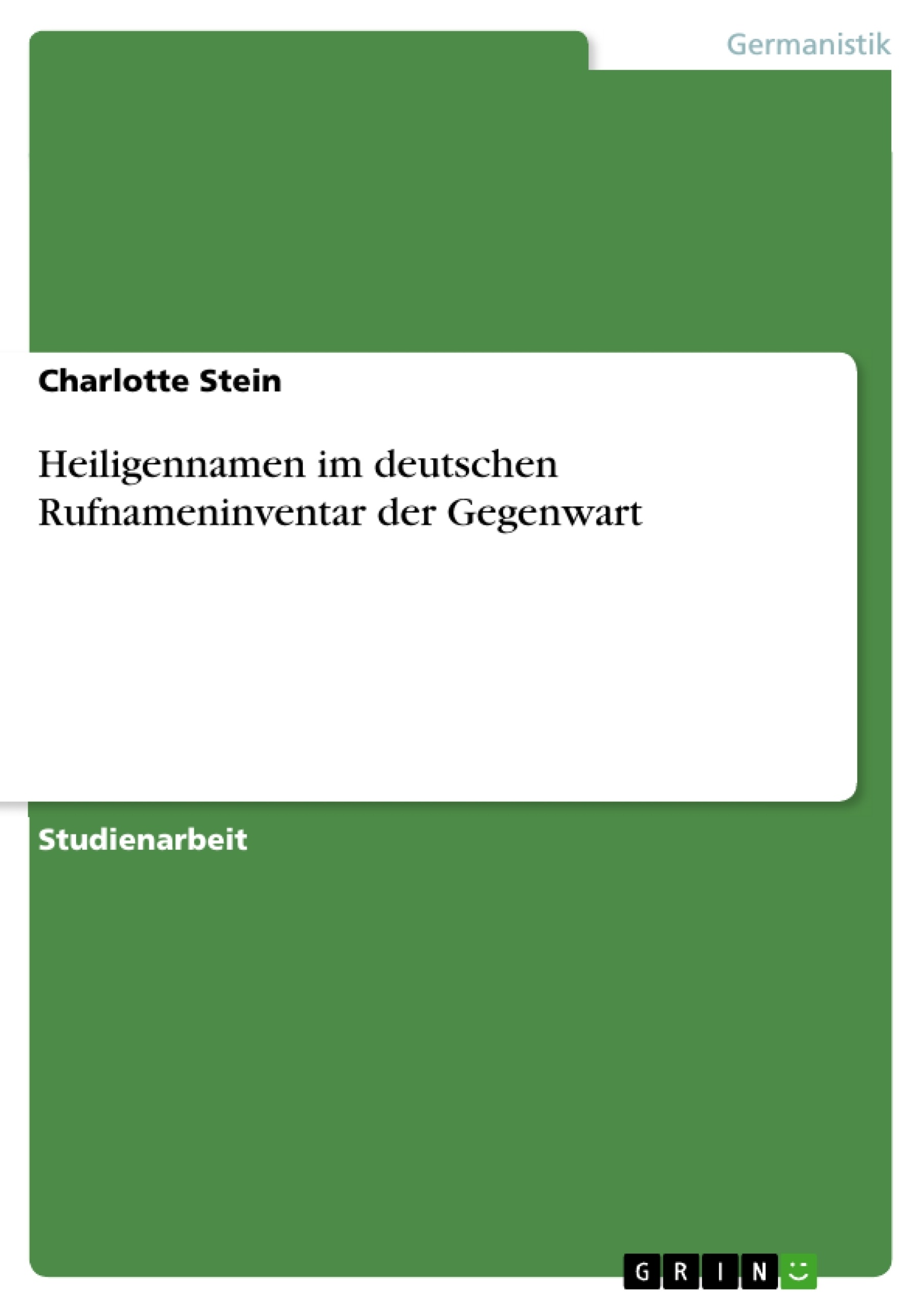 Titel: Heiligennamen im deutschen Rufnameninventar der Gegenwart
