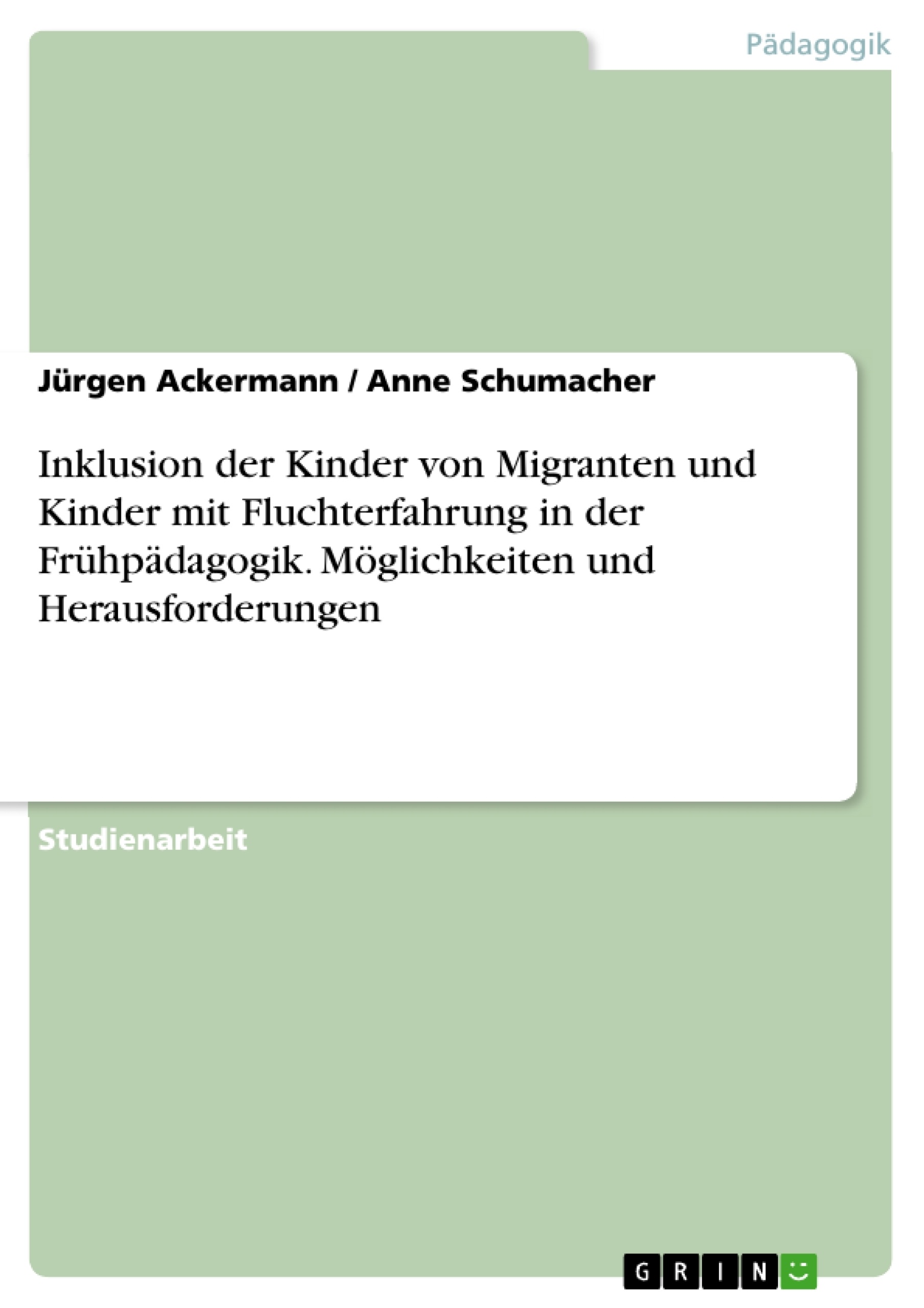 Title: Inklusion der Kinder von Migranten und Kinder mit Fluchterfahrung in der Frühpädagogik. Möglichkeiten und Herausforderungen