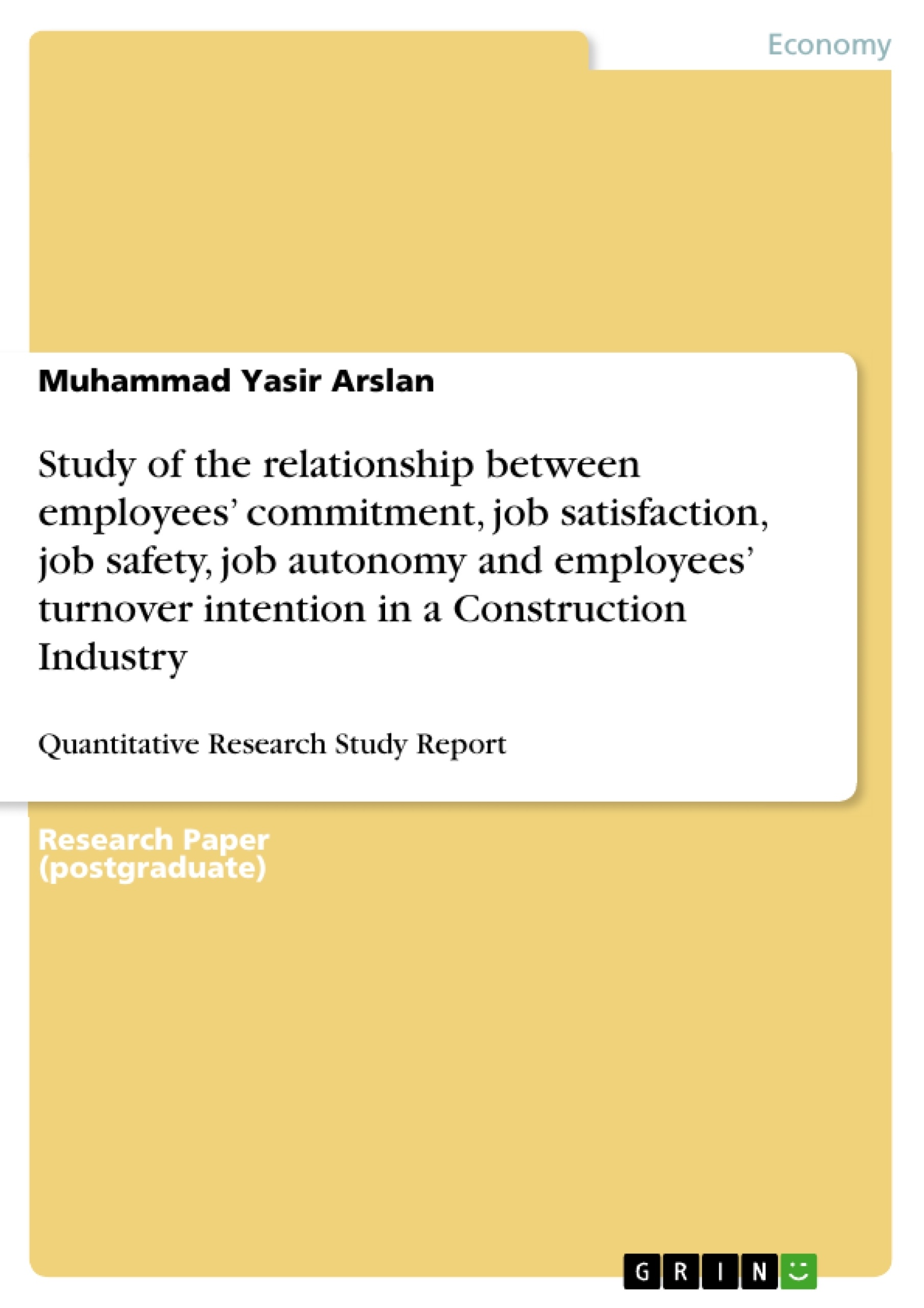 Title: Study of the relationship between employees’ commitment, job satisfaction, job safety, job autonomy and employees’ turnover intention in a Construction Industry