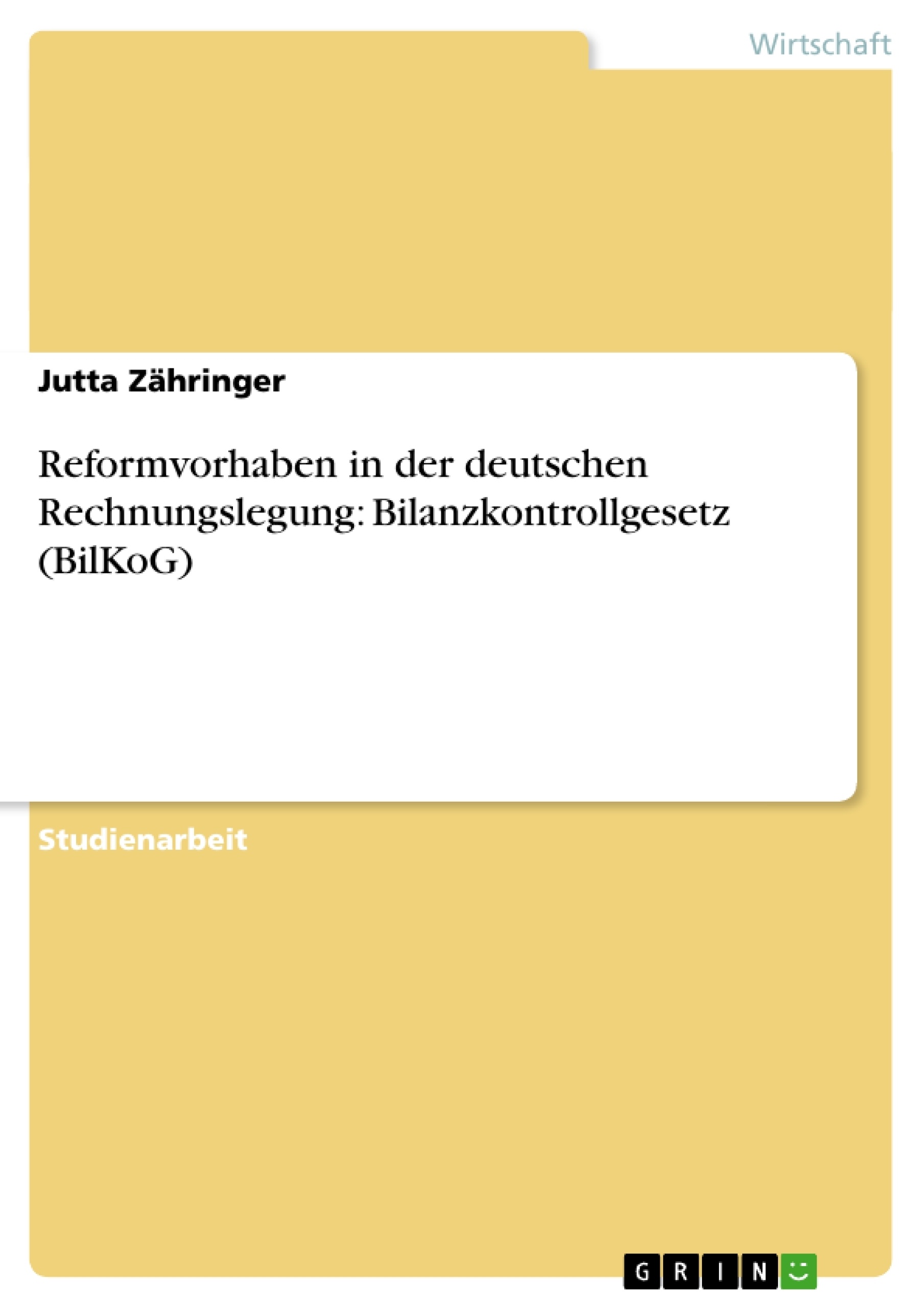 Titre: Reformvorhaben in der deutschen Rechnungslegung: Bilanzkontrollgesetz (BilKoG)