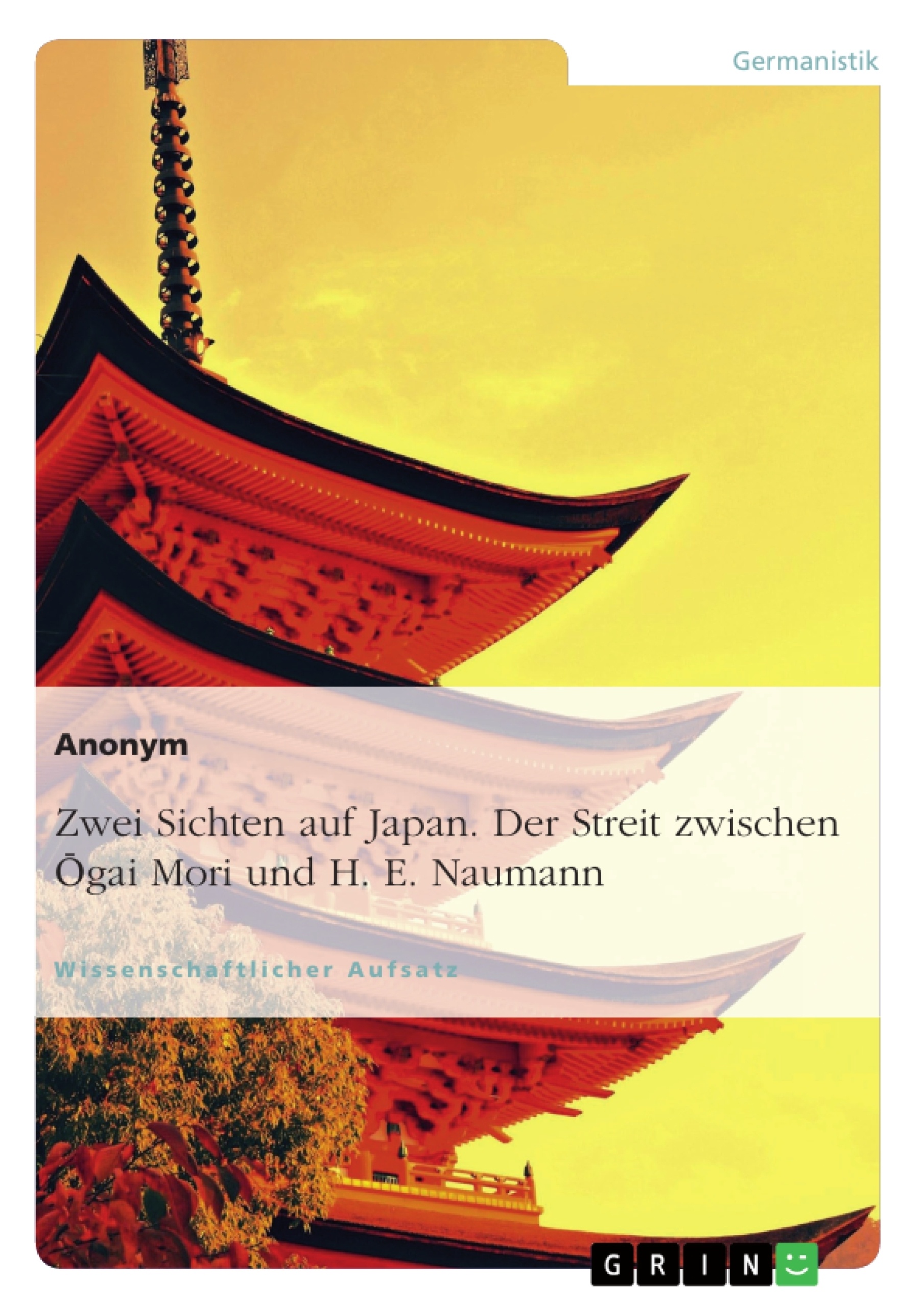 Titre: Zwei Sichten auf Japan. Der Streit zwischen Ōgai Mori und H. E. Naumann