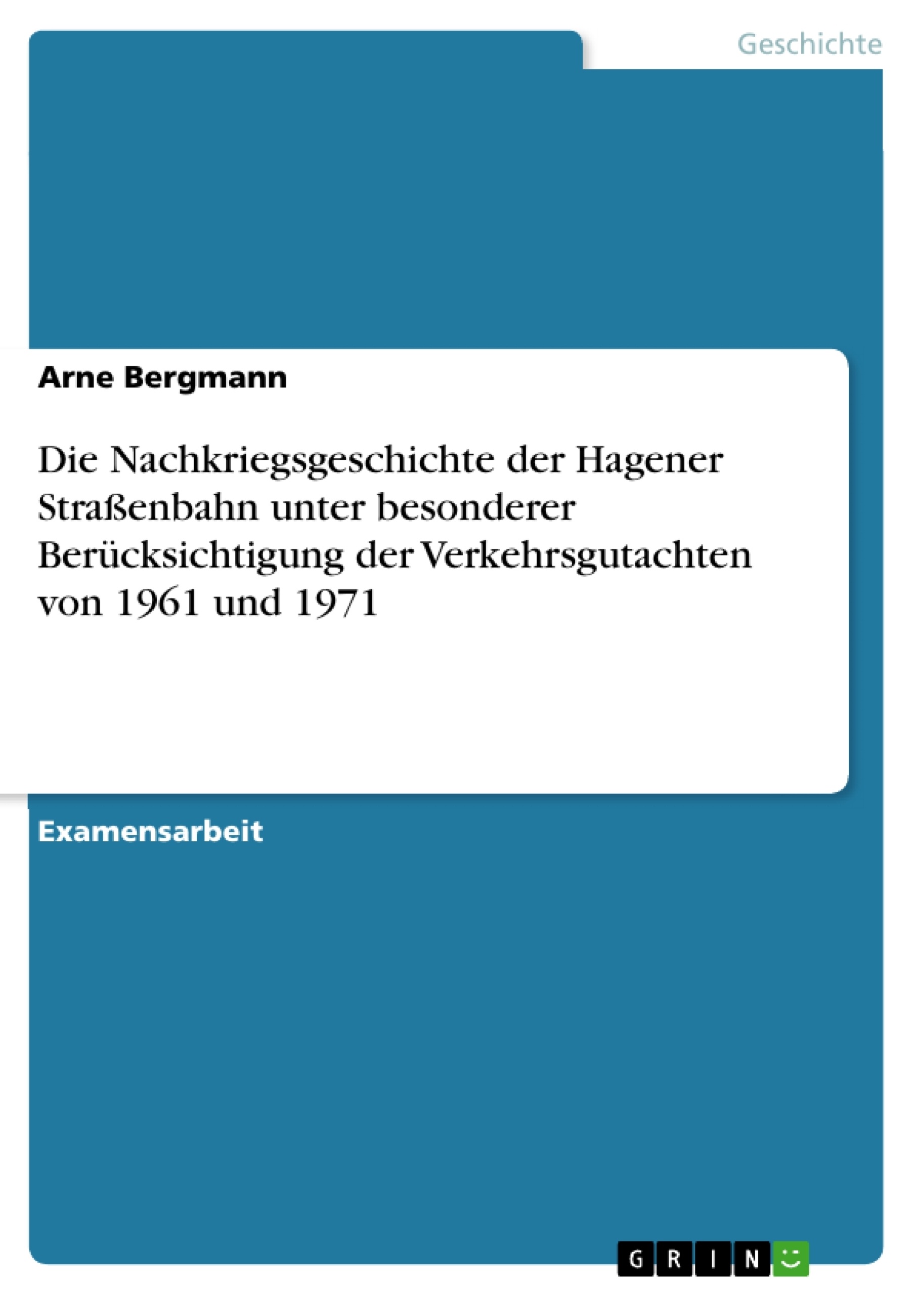 Titre: Die Nachkriegsgeschichte der Hagener Straßenbahn unter besonderer Berücksichtigung der Verkehrsgutachten von 1961 und 1971