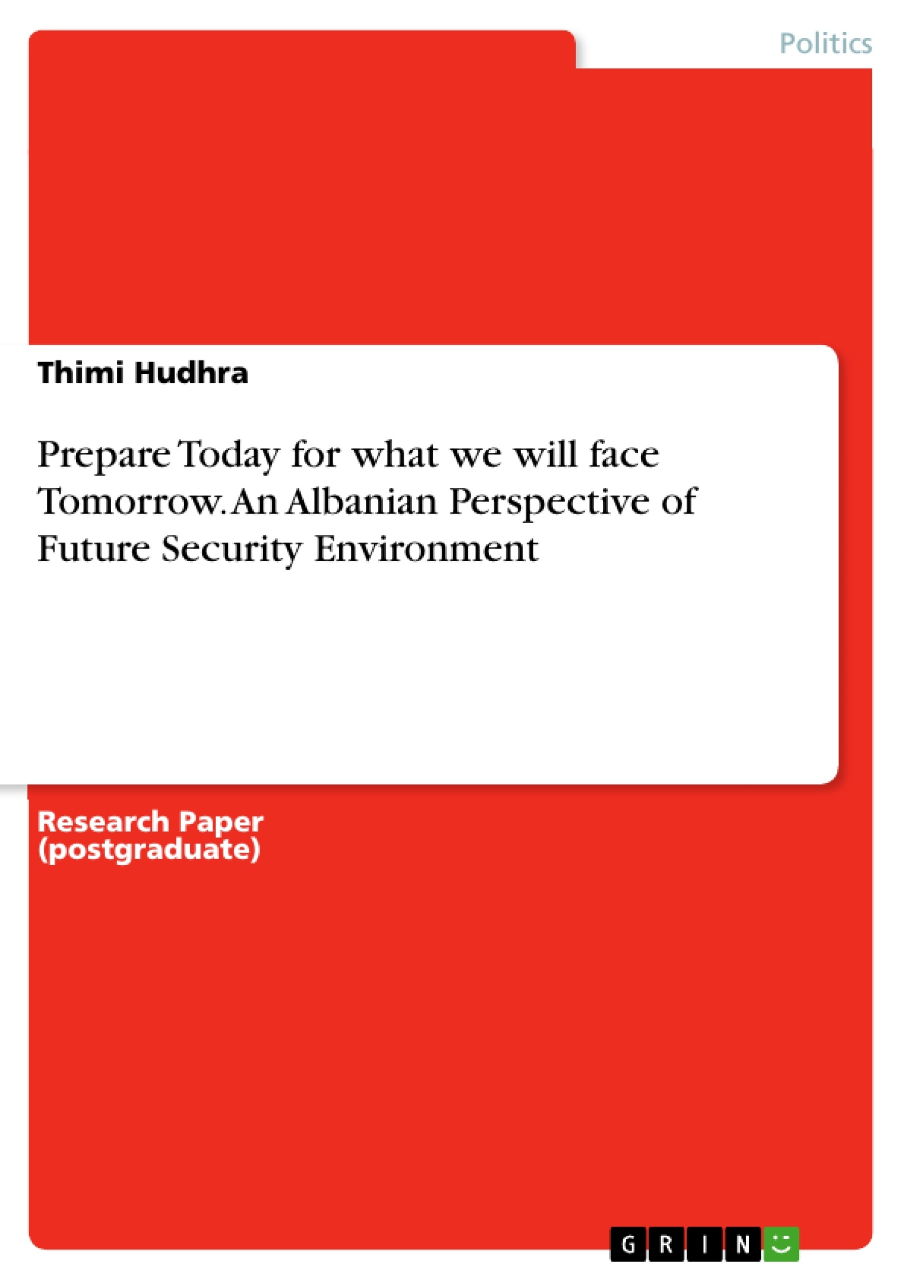 Titel: Prepare Today for what we will face Tomorrow. An Albanian Perspective of Future Security Environment