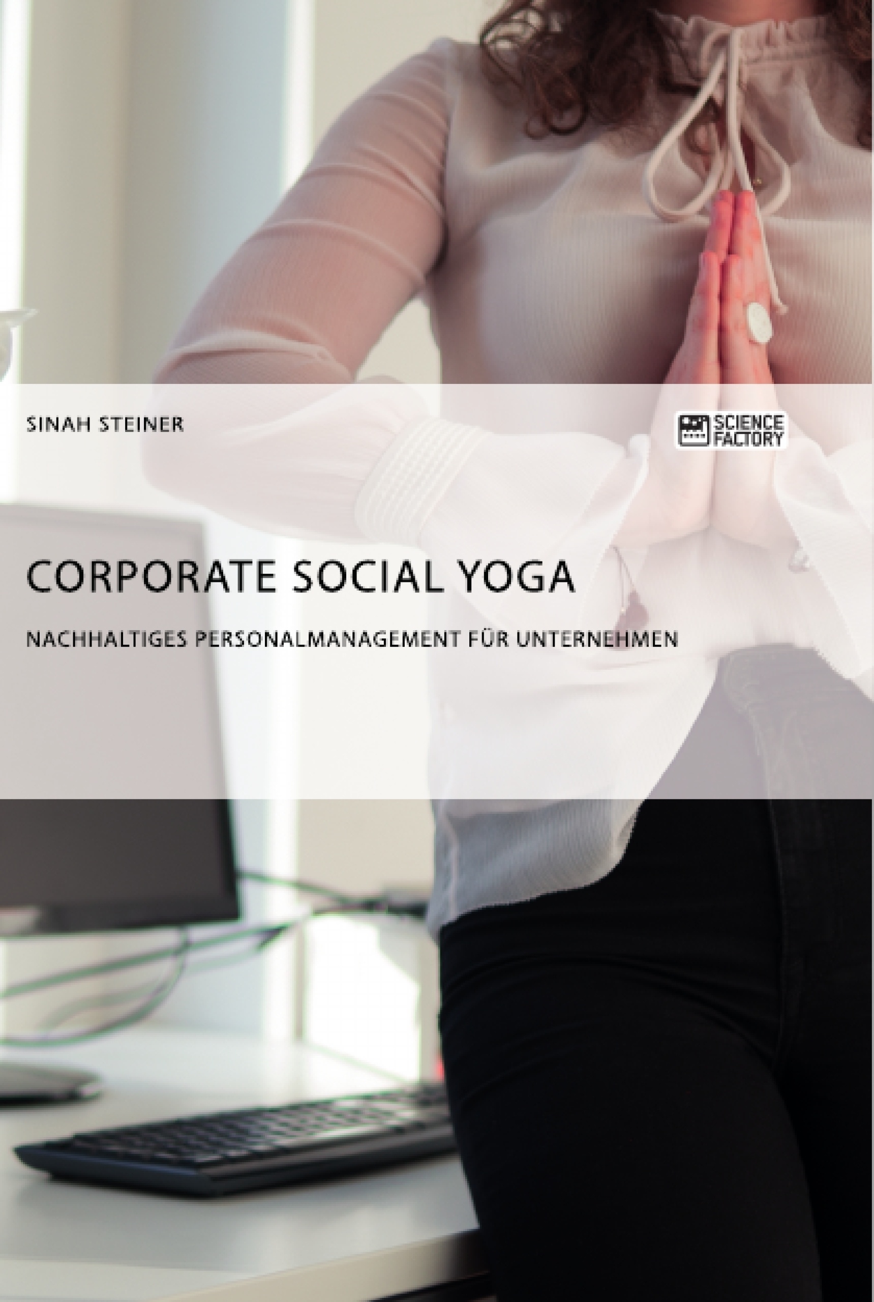 Titel: Corporate Social Yoga. Nachhaltiges Personalmanagement für Unternehmen