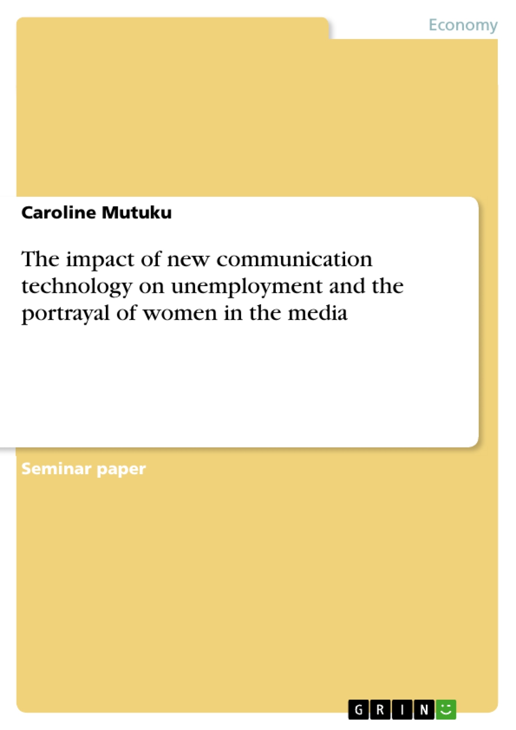 Titel: The impact of new communication technology on unemployment and the portrayal of women in the media
