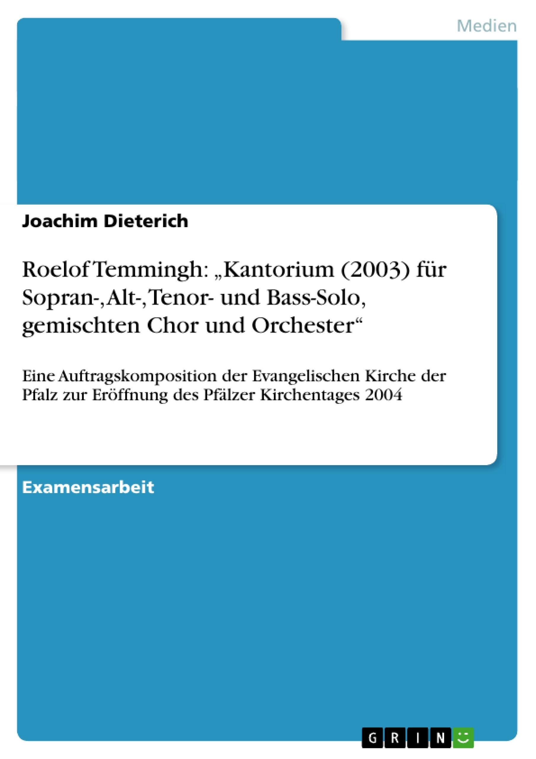 Titel: Roelof Temmingh: „Kantorium (2003) für Sopran-, Alt-, Tenor- und Bass-Solo, gemischten Chor und Orchester“