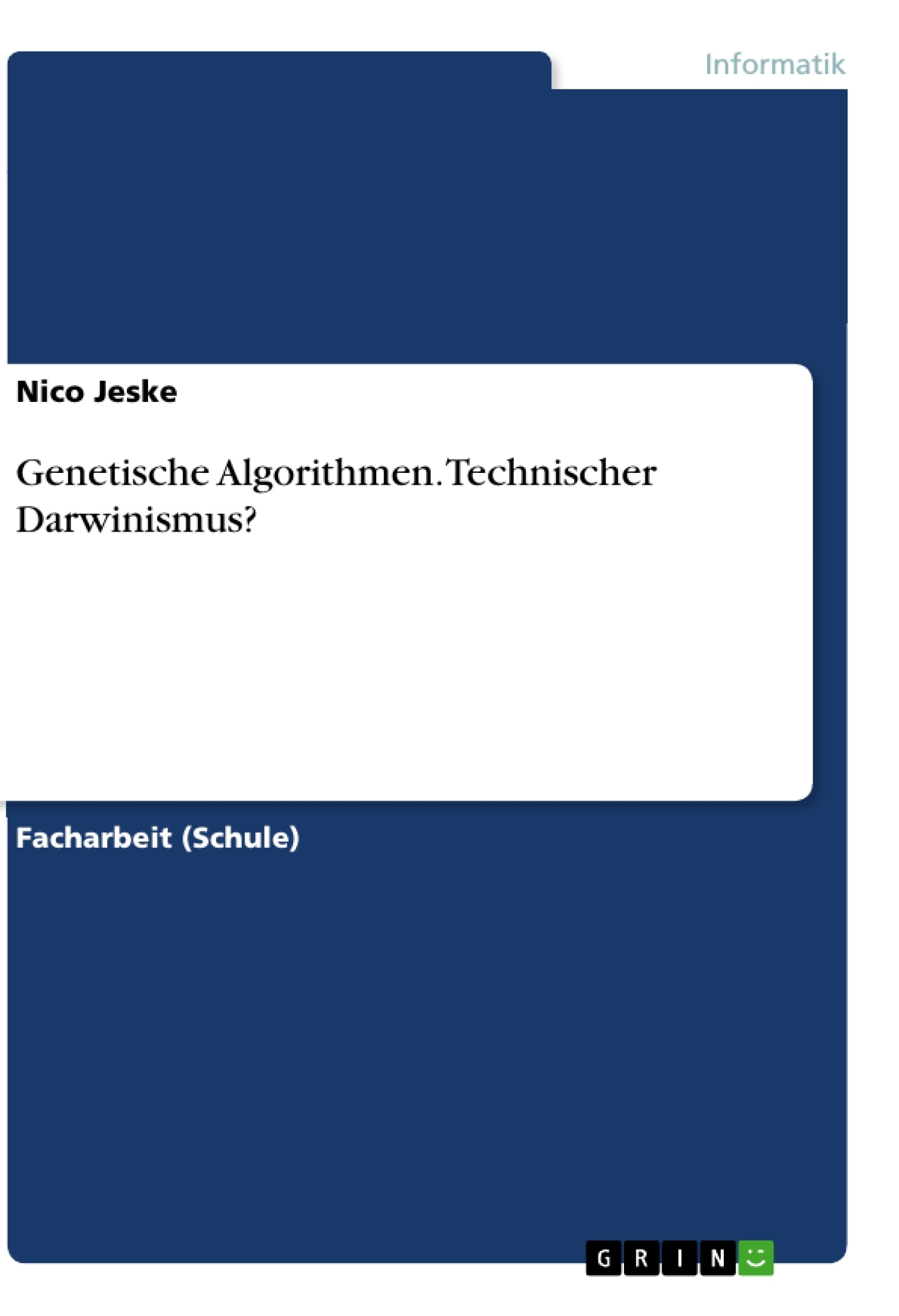 Title: Genetische Algorithmen. Technischer Darwinismus?