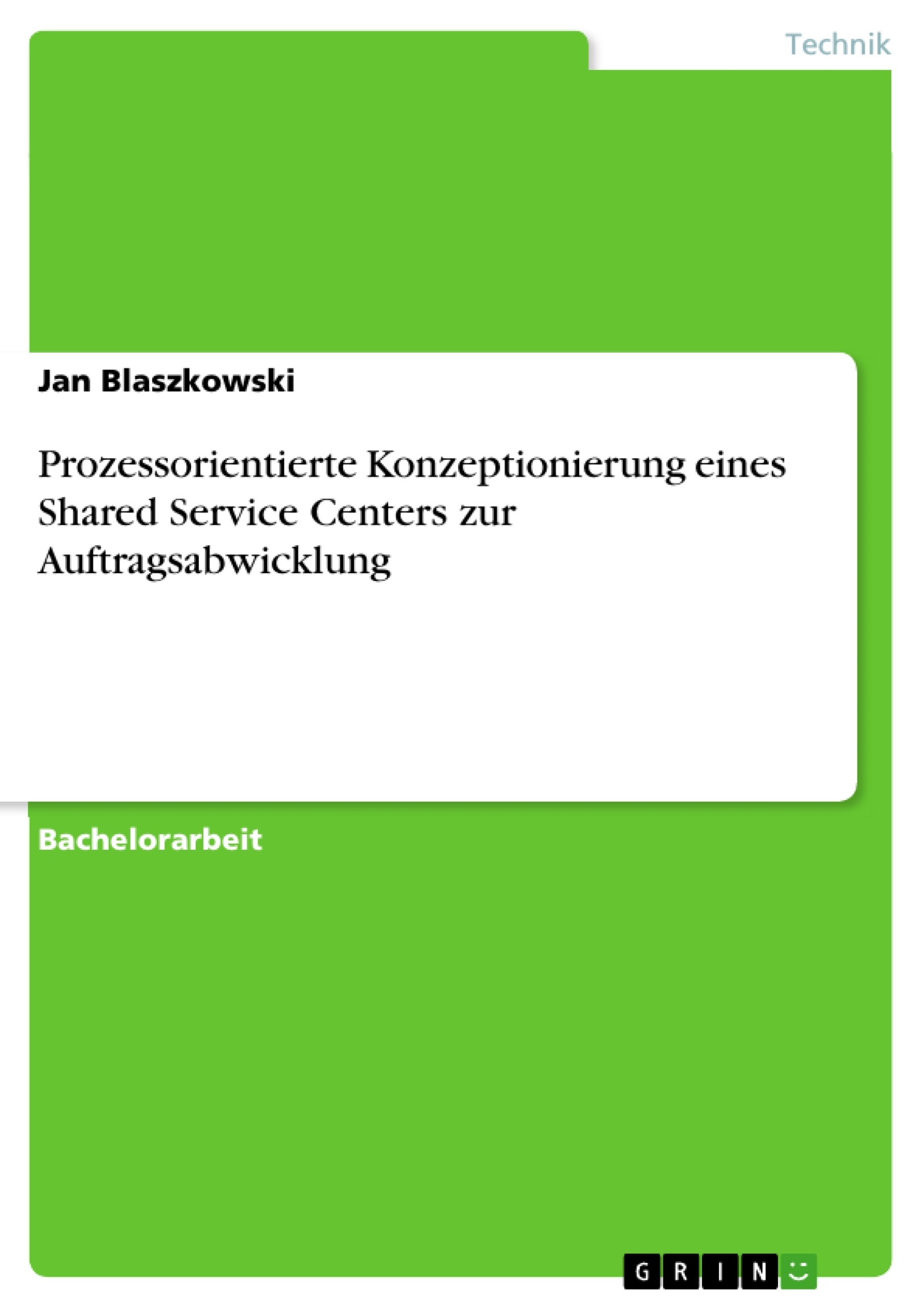 Título: Prozessorientierte Konzeptionierung eines Shared Service Centers zur Auftragsabwicklung
