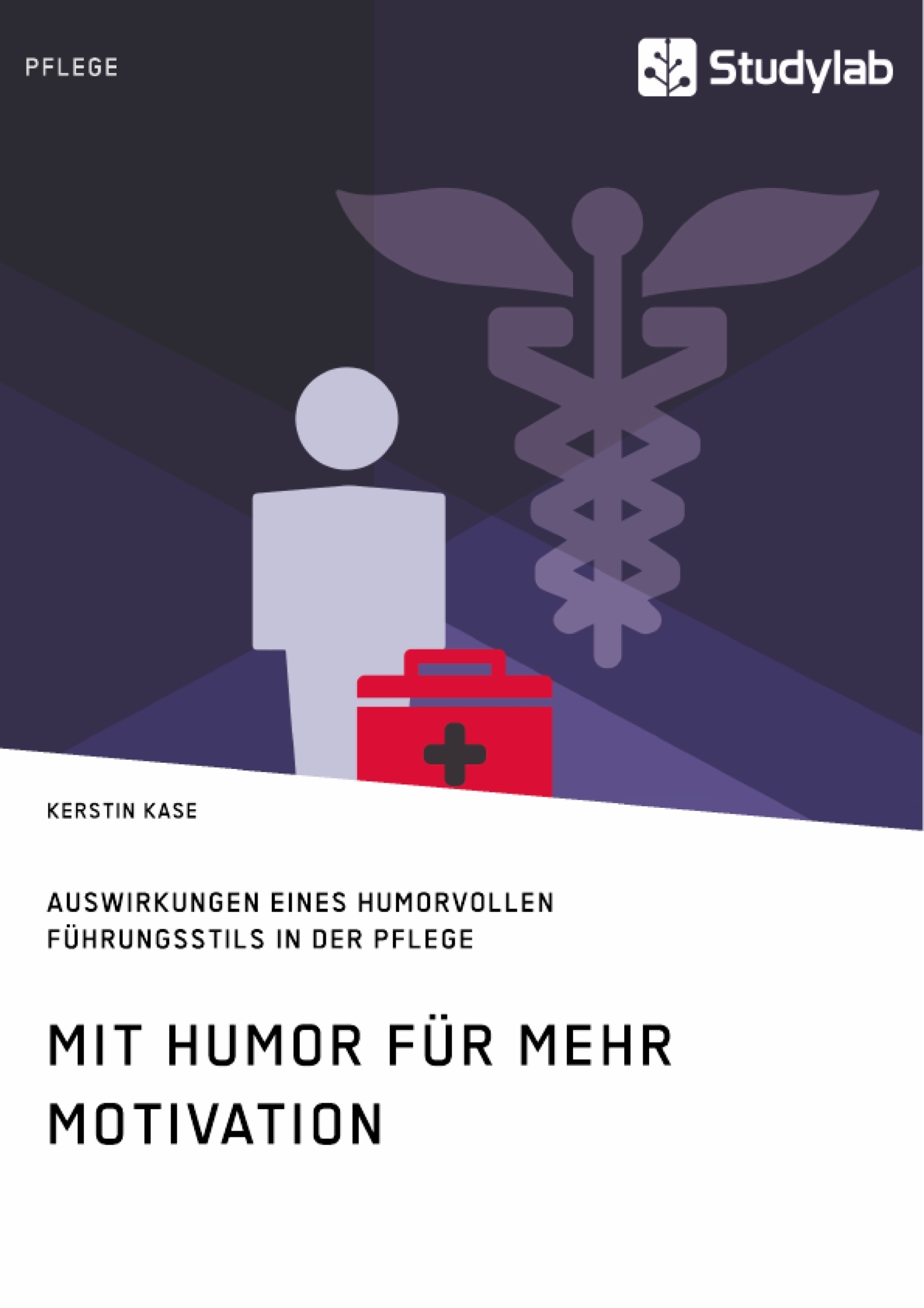 Titel: Mit Humor für mehr Motivation. Auswirkungen eines humorvollen Führungsstils in der Pflege