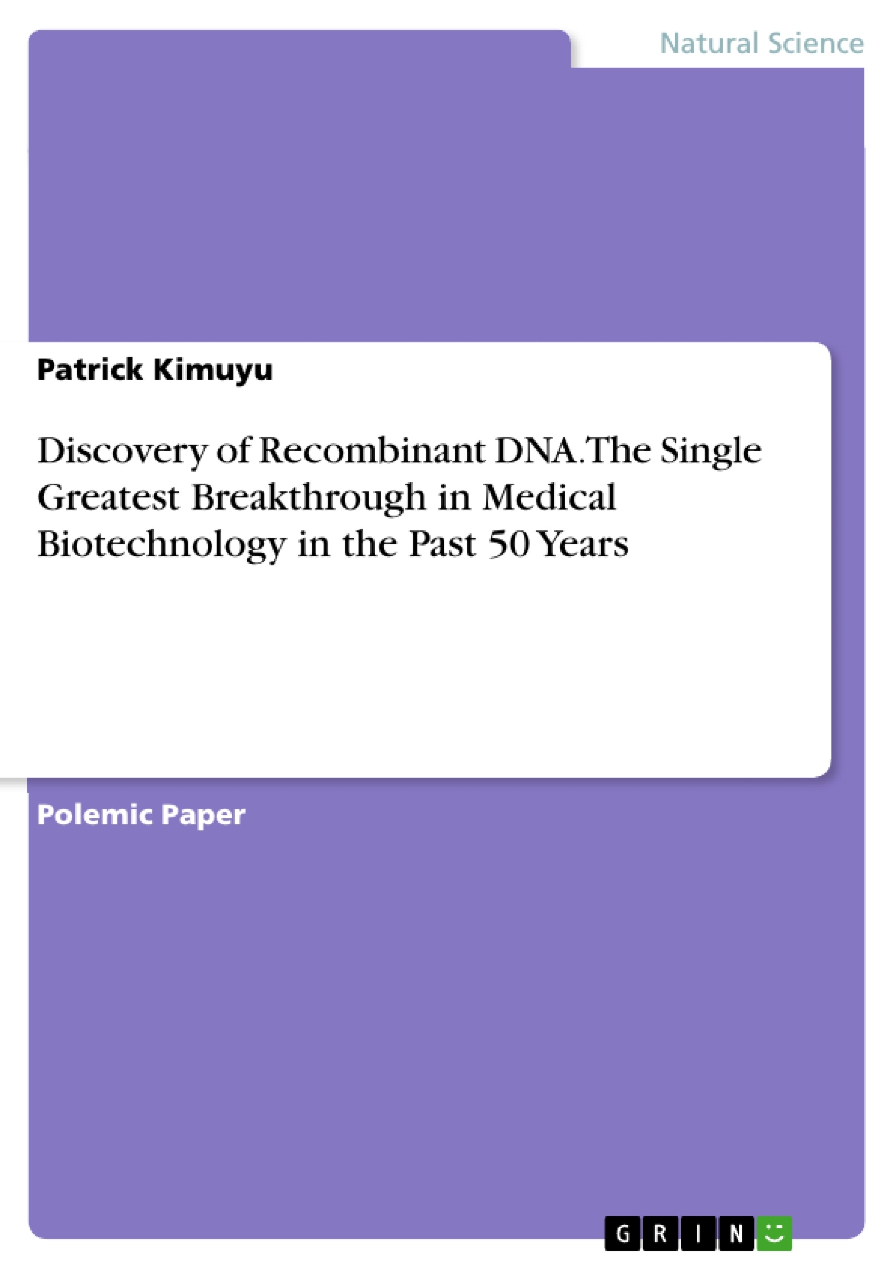 Titre: Discovery of Recombinant DNA. The Single Greatest Breakthrough in Medical Biotechnology in the Past 50 Years