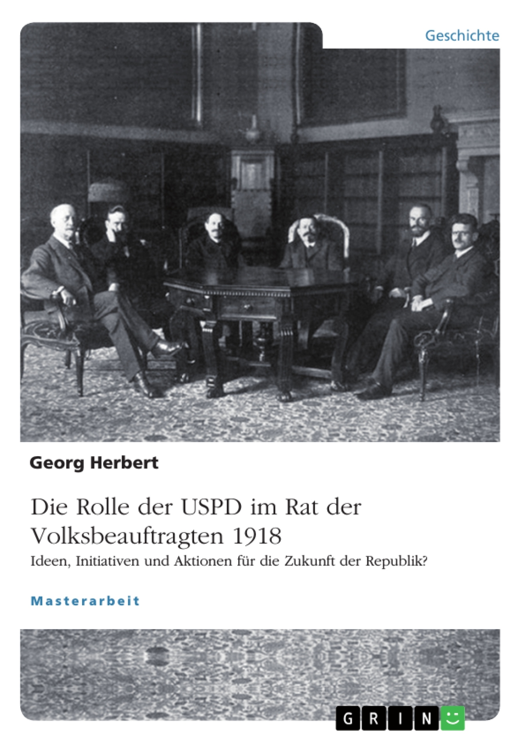 Titre: Die USPD im Rat der Volksbeauftragten 1918