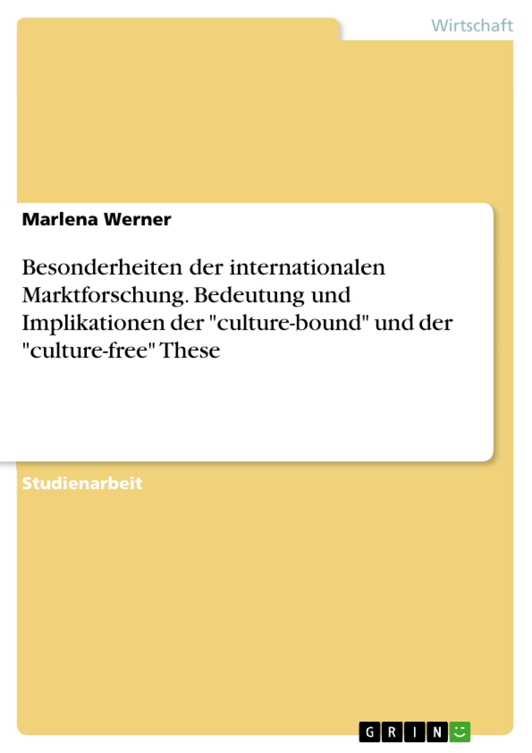 Titre: Besonderheiten der internationalen Marktforschung. Bedeutung und Implikationen der "culture-bound" und der "culture-free" These