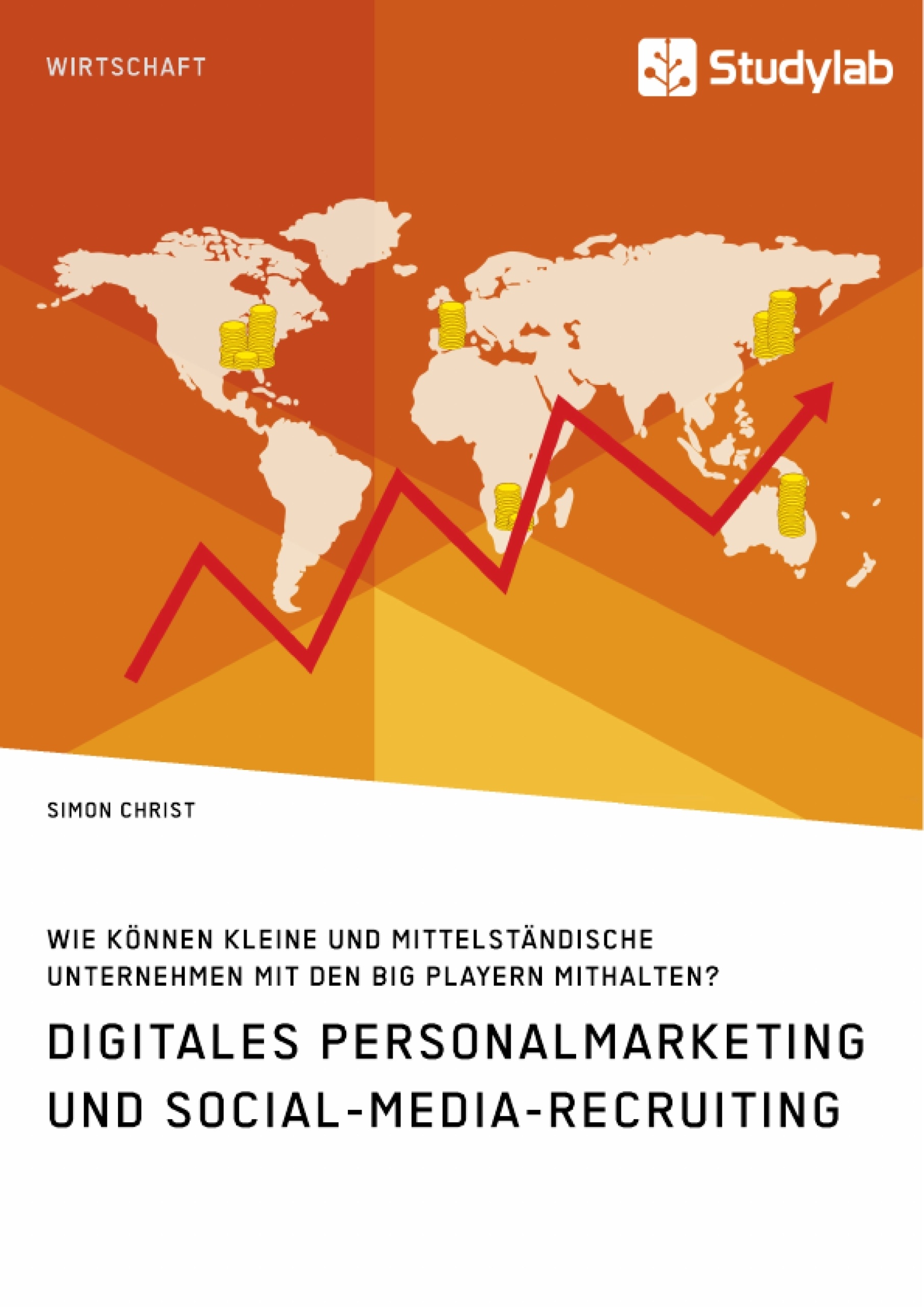 Titre: Digitales Personalmarketing und Social-Media-Recruiting. Wie können kleine und mittelständische Unternehmen mit den Big Playern mithalten?