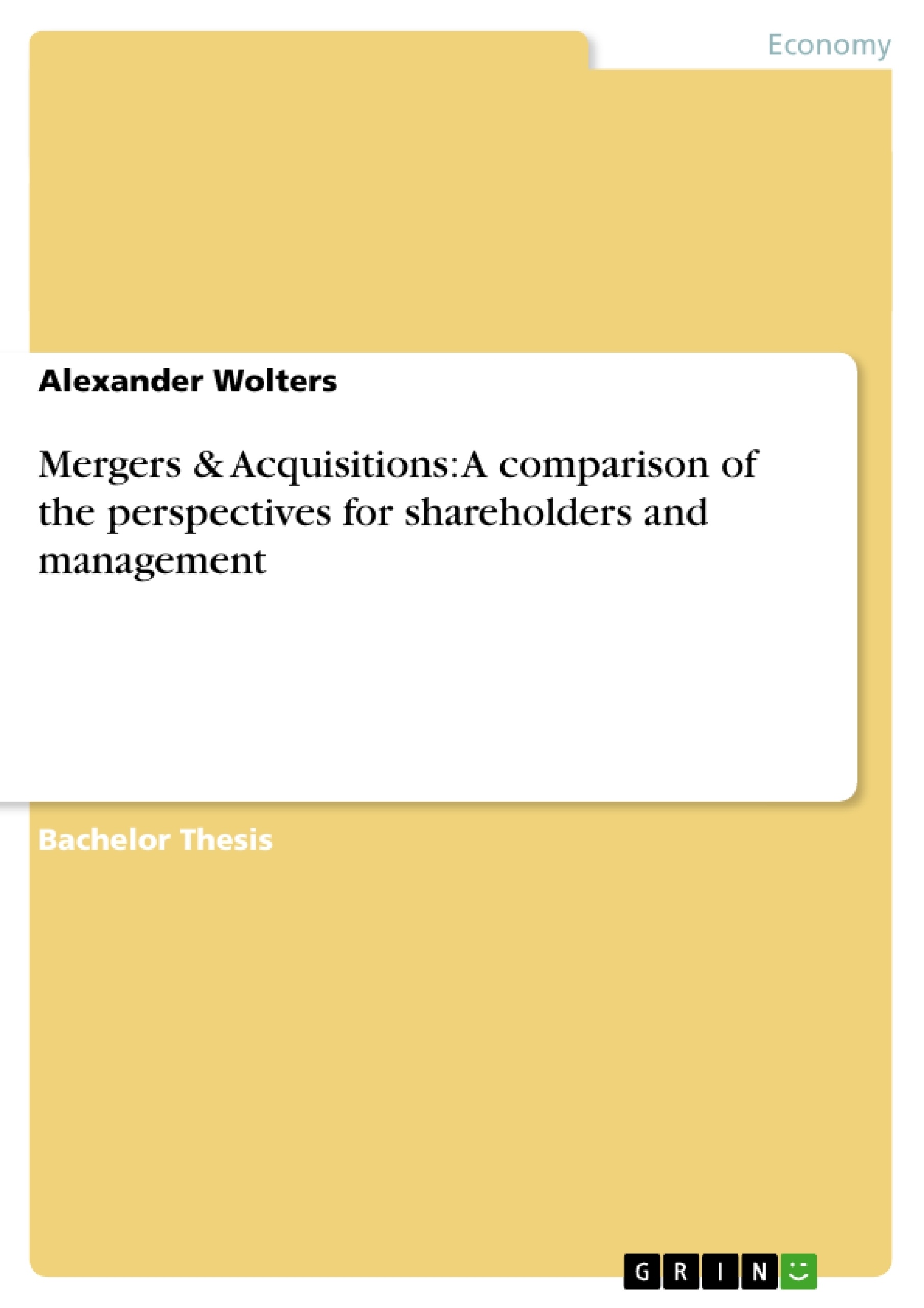 Title: Mergers & Acquisitions: A comparison of the perspectives for shareholders and management