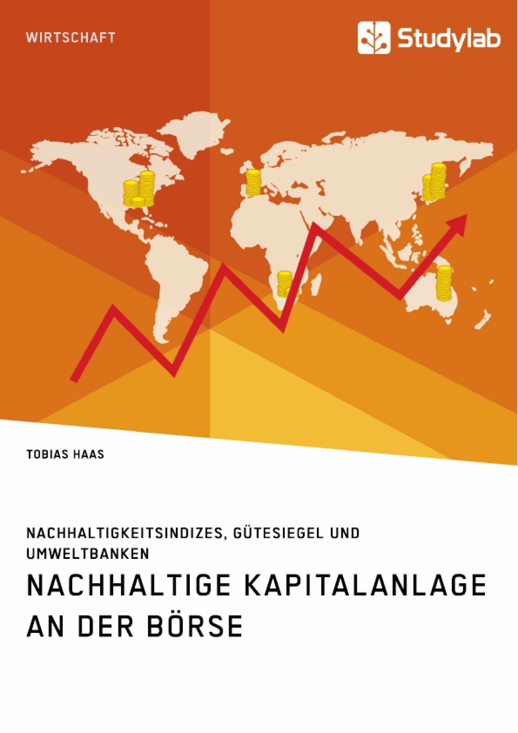 Titel: Nachhaltige Kapitalanlage an der Börse. Nachhaltigkeitsindizes, Gütesiegel und Umweltbanken