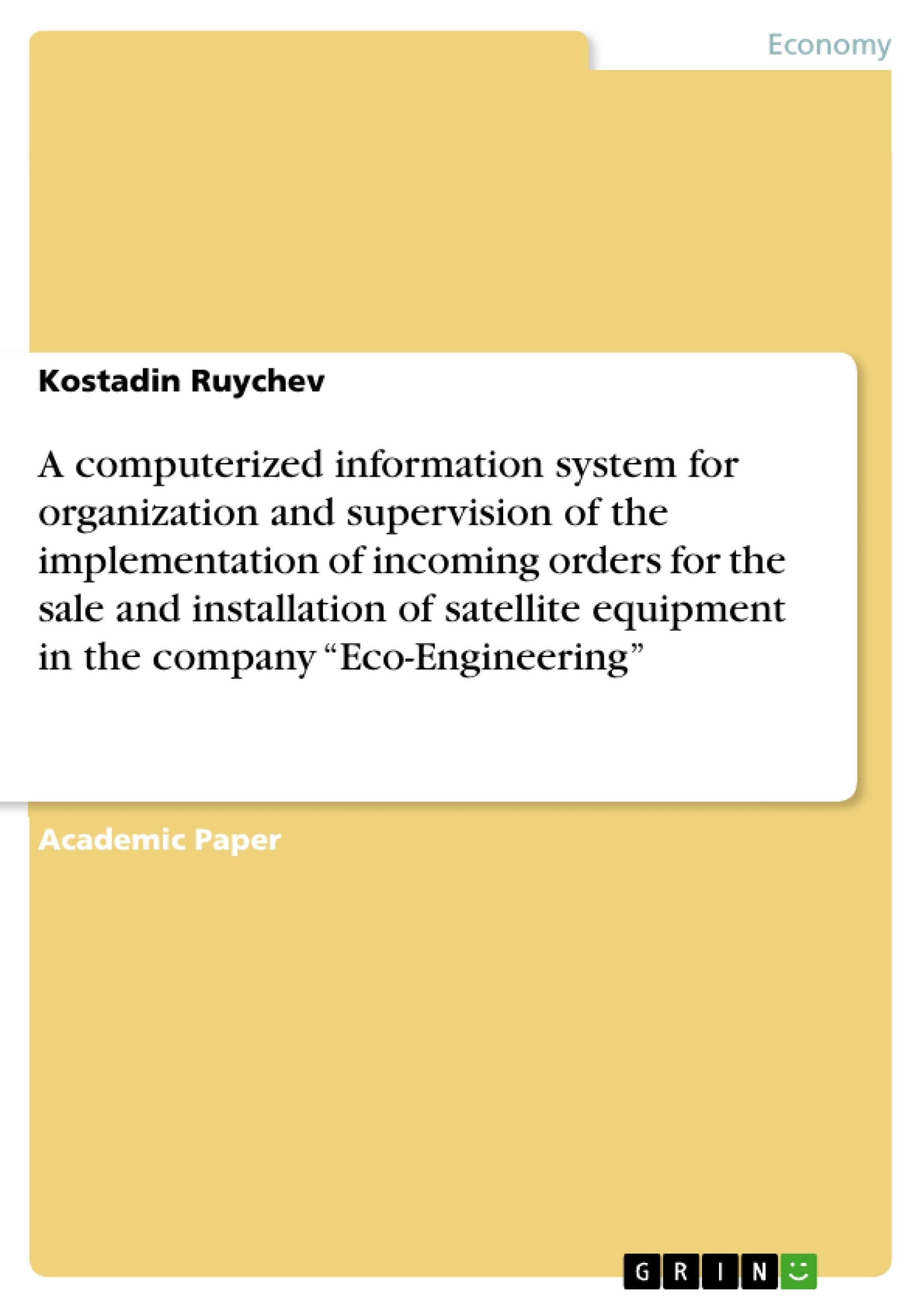 Titel: A computerized information system for organization and supervision of the implementation of incoming orders for the sale and installation of satellite equipment in the company “Eco-Engineering”