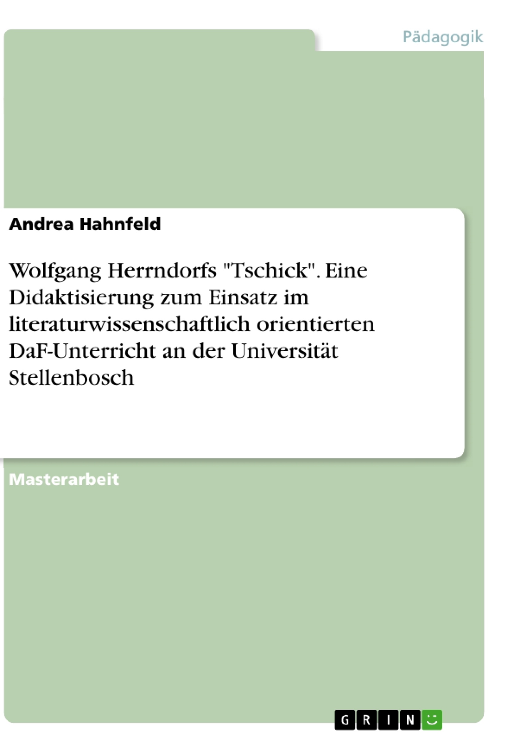 Título: Wolfgang Herrndorfs "Tschick". Eine Didaktisierung zum Einsatz im literaturwissenschaftlich orientierten DaF-Unterricht an der Universität Stellenbosch