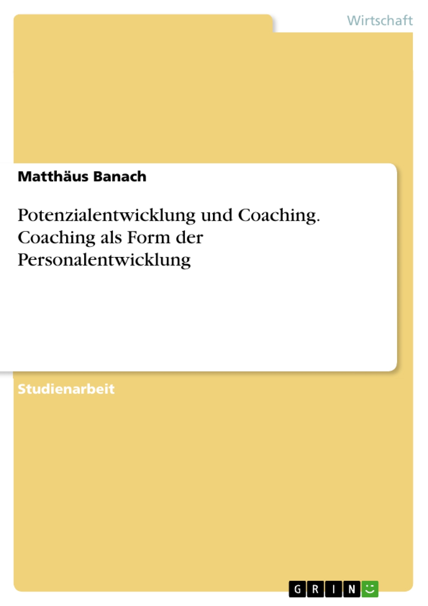 Title: Potenzialentwicklung und Coaching. Coaching als Form der Personalentwicklung