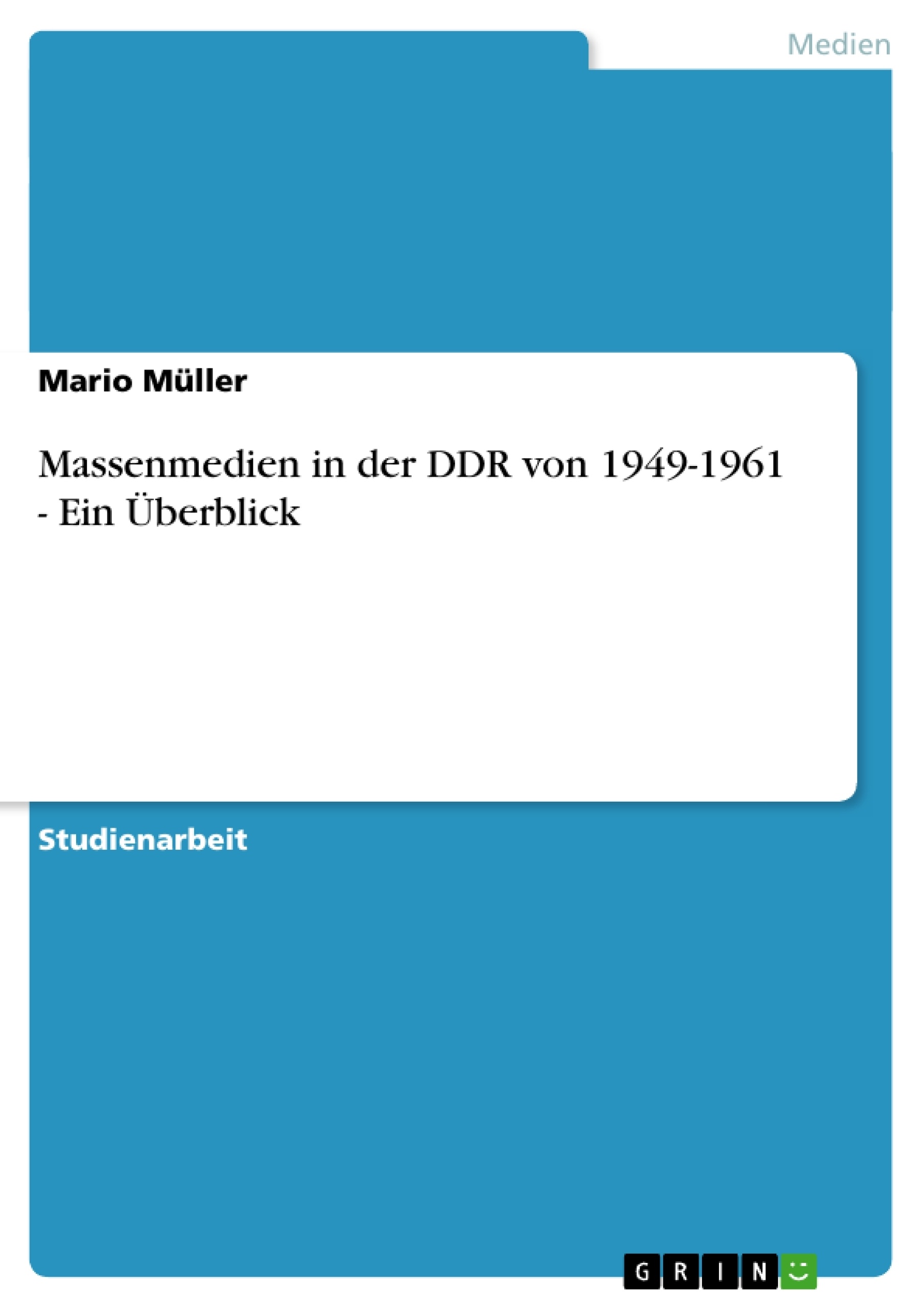 Título: Massenmedien in der DDR von 1949-1961 -  Ein Überblick