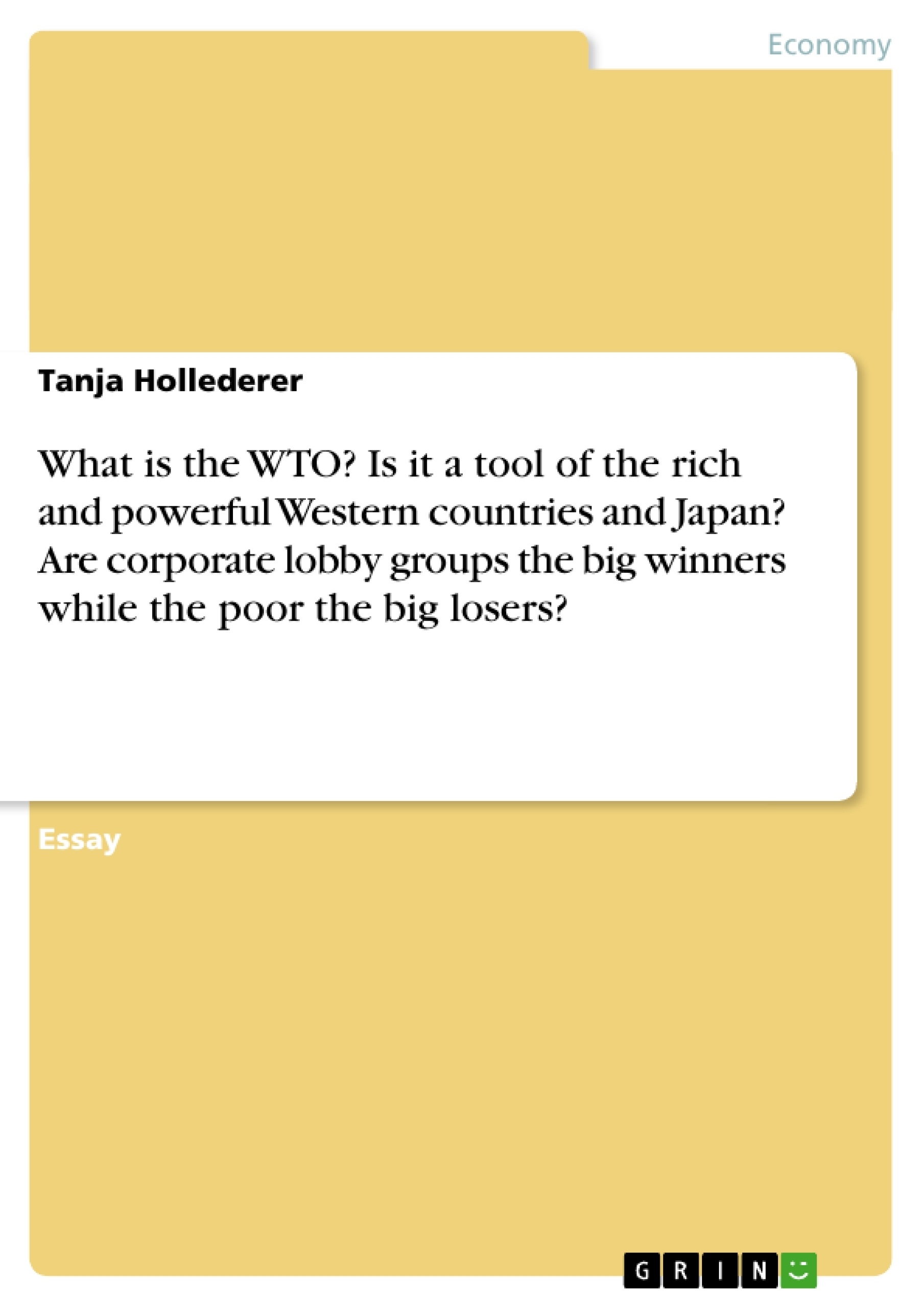 Title: What is the WTO? Is it a tool of the rich and powerful Western countries and Japan? Are corporate lobby groups the big winners while the poor the big losers?