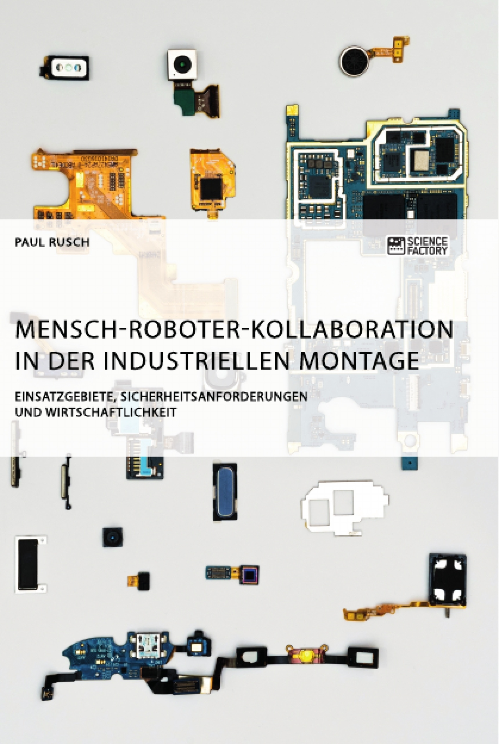 Título: Mensch-Roboter-Kollaboration in der industriellen Montage. Einsatzgebiete, Sicherheitsanforderungen und Wirtschaftlichkeit