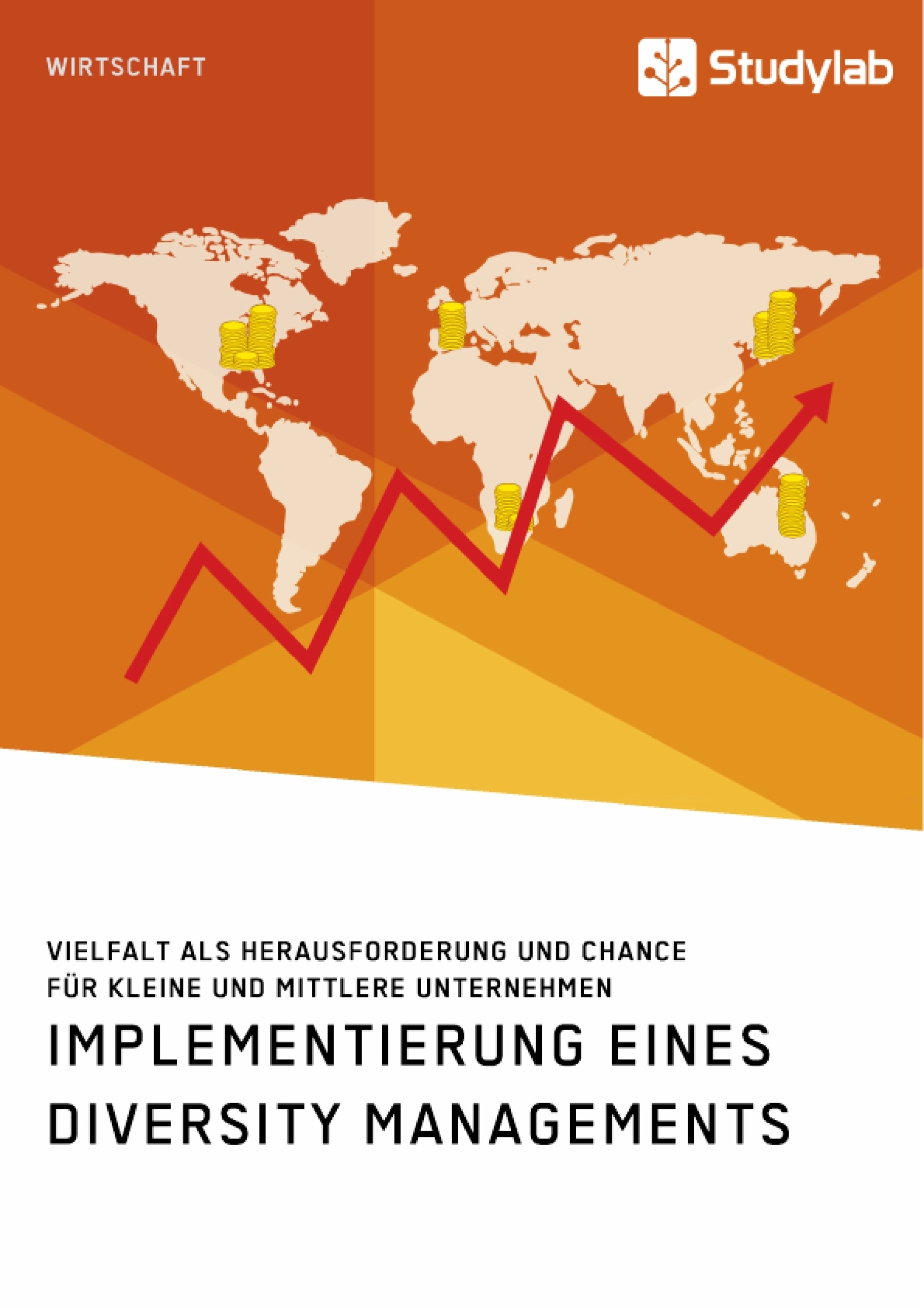 Titel: Implementierung eines Diversity Managements. Vielfalt als Herausforderung und Chance für kleine und mittlere Unternehmen