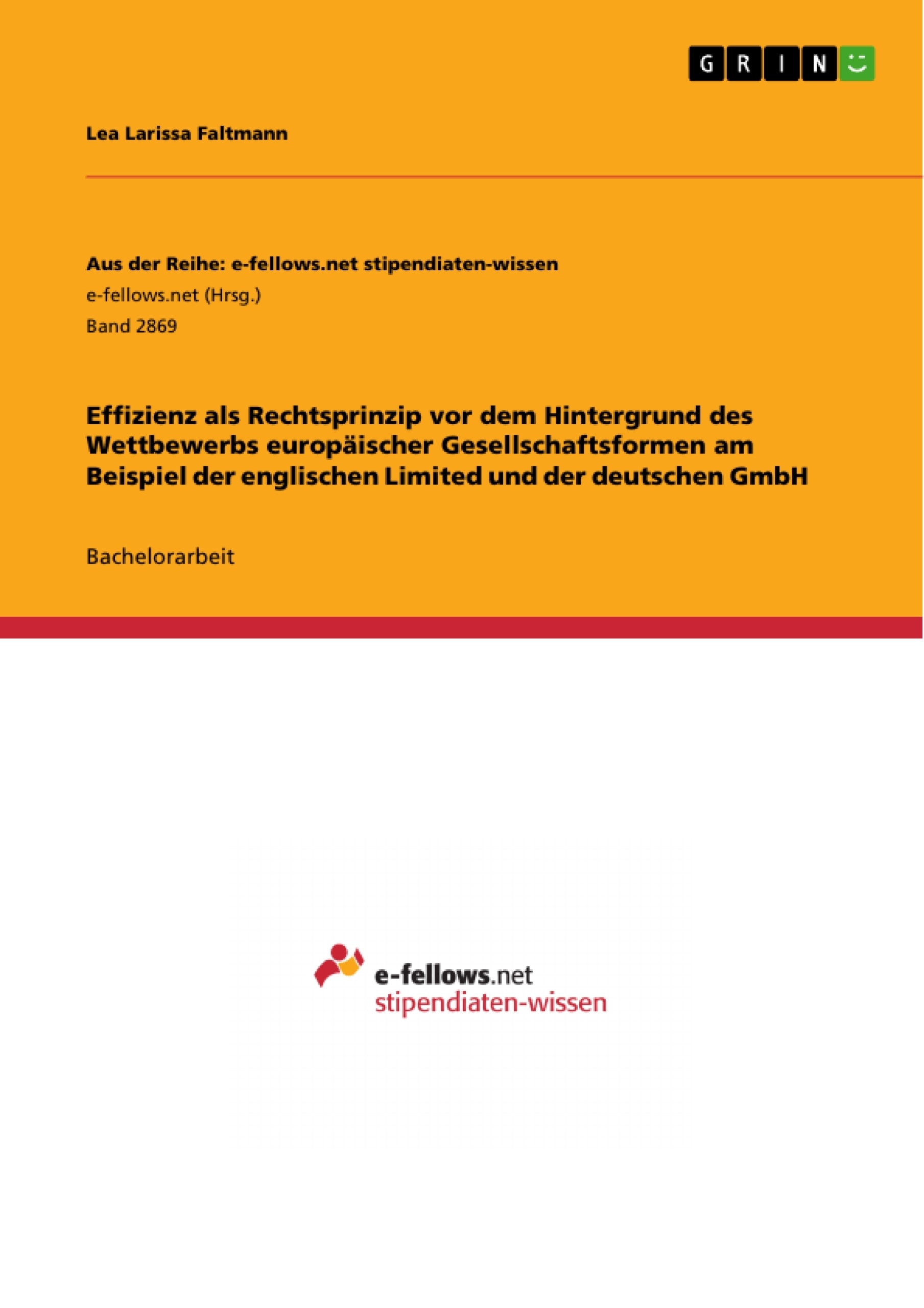 Titre: Effizienz als Rechtsprinzip vor dem Hintergrund des Wettbewerbs europäischer Gesellschaftsformen am Beispiel der englischen Limited und der deutschen GmbH