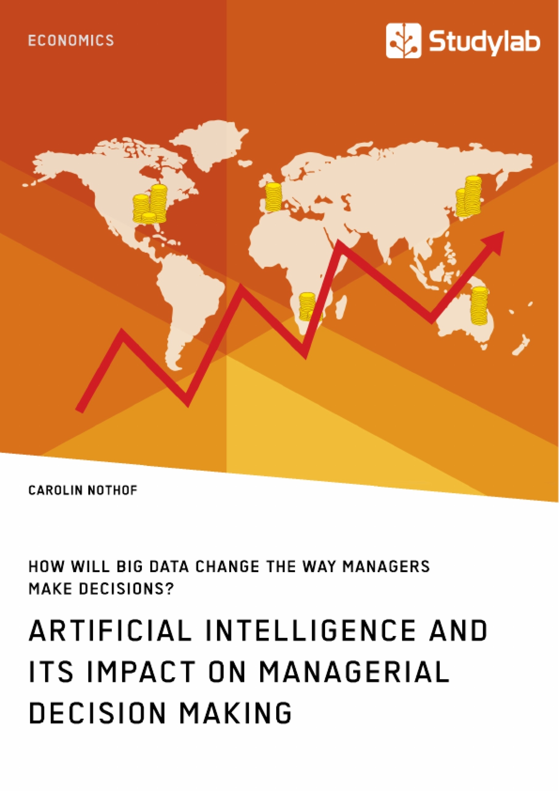 Title: How will Big Data change the way managers make decisions? Artificial intelligence and its impact on managerial decision making