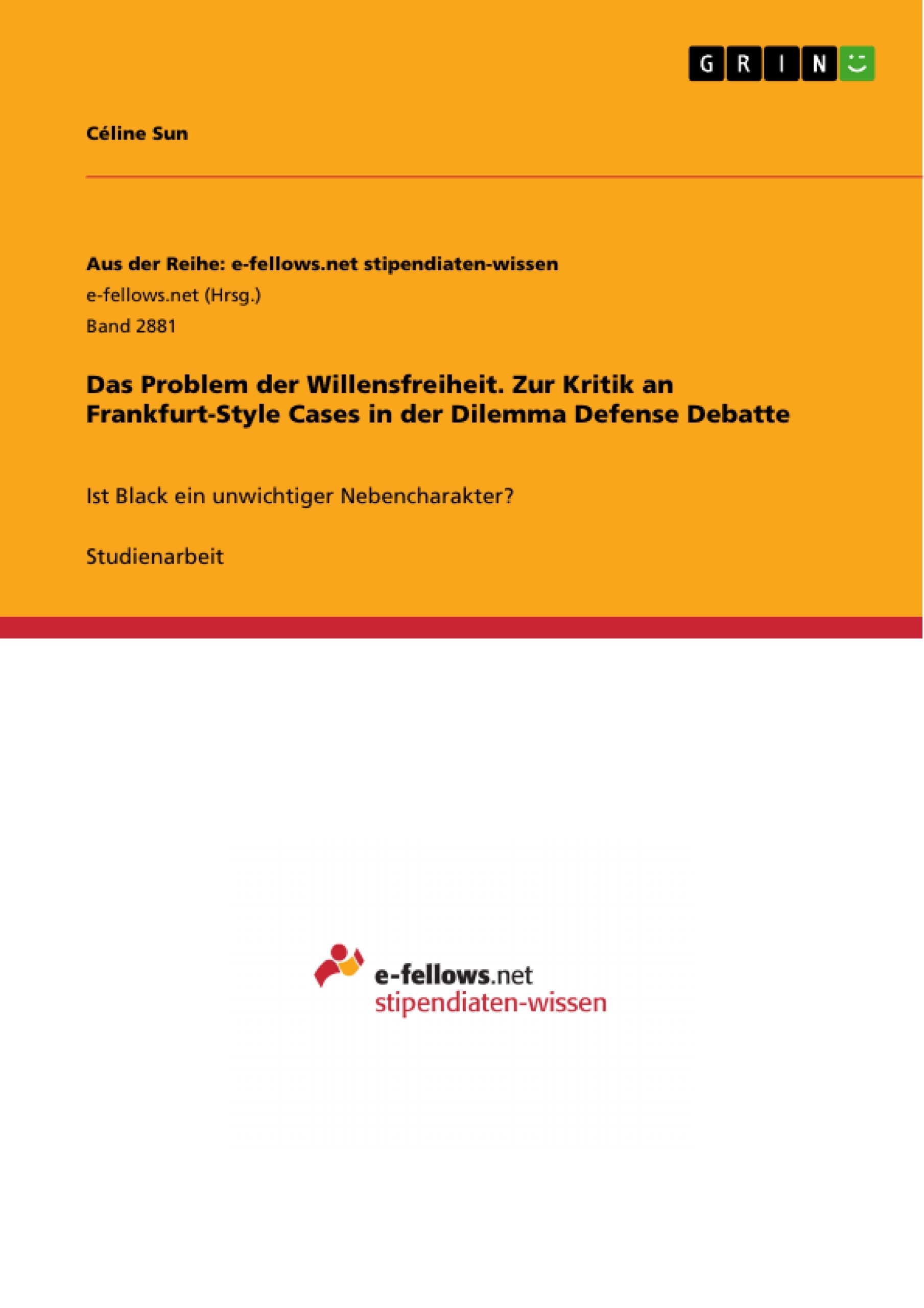 Titel: Das Problem der Willensfreiheit. Zur Kritik an Frankfurt-Style Cases in der Dilemma Defense Debatte