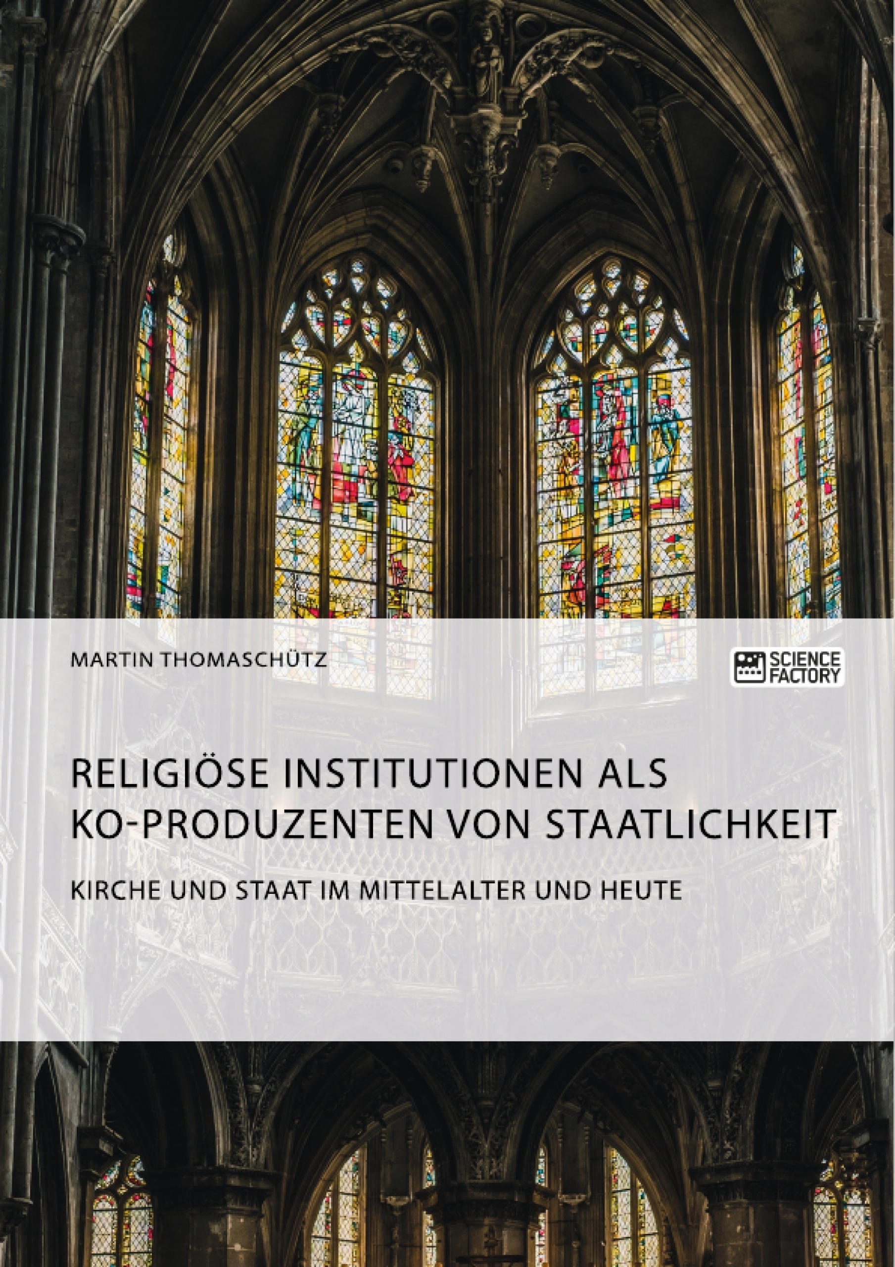 Titel: Kirche und Staat im Mittelalter und heute. Religiöse Institutionen als Ko-Produzenten von Staatlichkeit