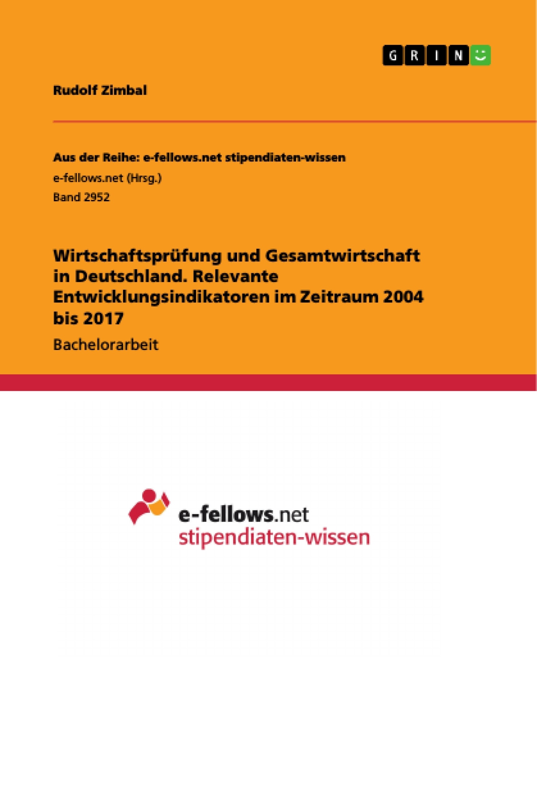 Titel: Wirtschaftsprüfung und Gesamtwirtschaft in Deutschland. Relevante Entwicklungsindikatoren im Zeitraum 2004 bis 2017