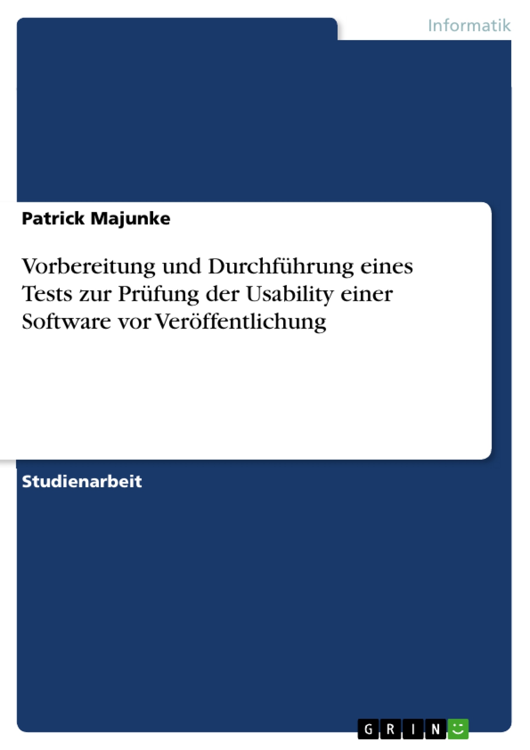 Titre: Vorbereitung und Durchführung eines Tests zur Prüfung der Usability einer Software vor Veröffentlichung