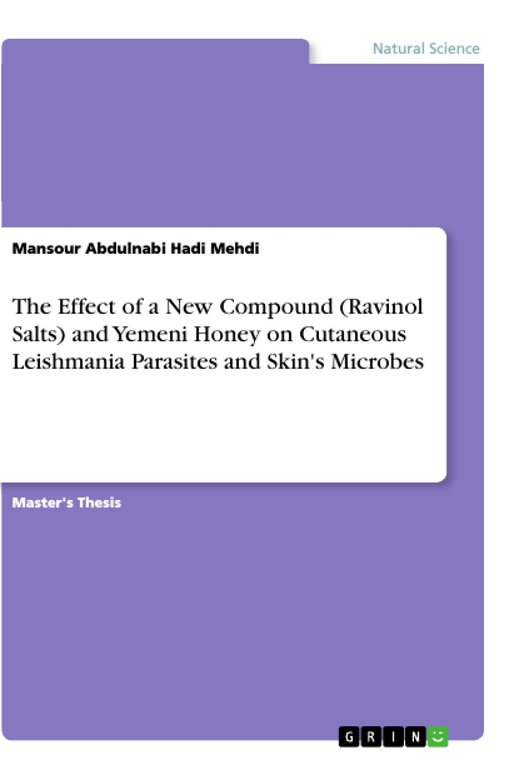 Titre: The Effect of a New Compound (Ravinol Salts) and Yemeni Honey on Cutaneous Leishmania Parasites and Skin's Microbes