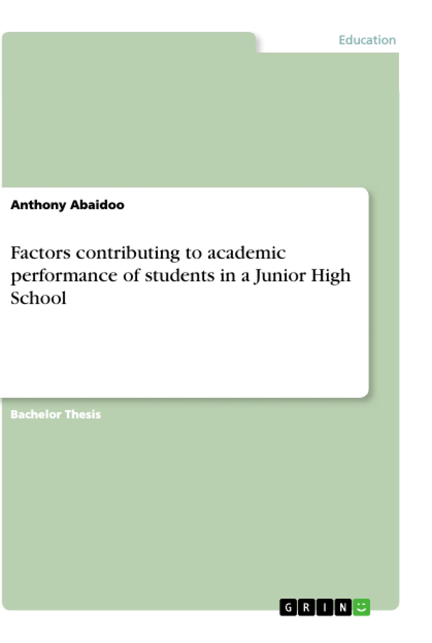 Titre: Factors contributing to academic performance of students in a Junior High School