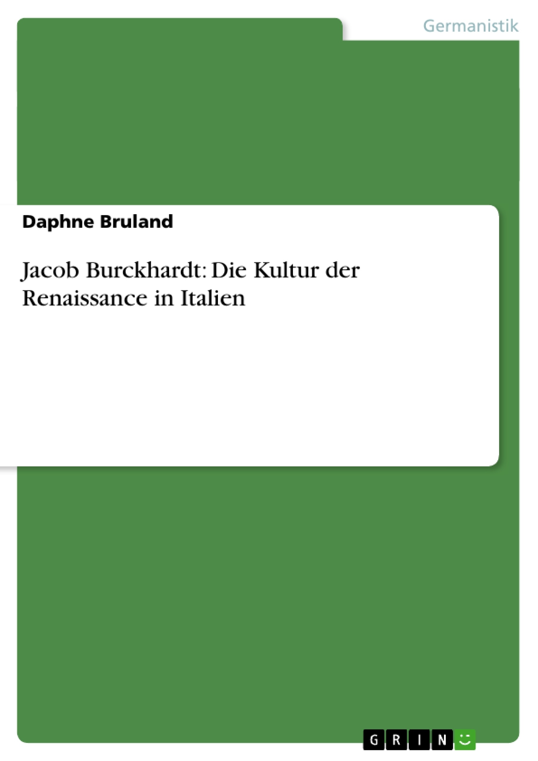 Titel: Jacob Burckhardt: Die Kultur der Renaissance in Italien