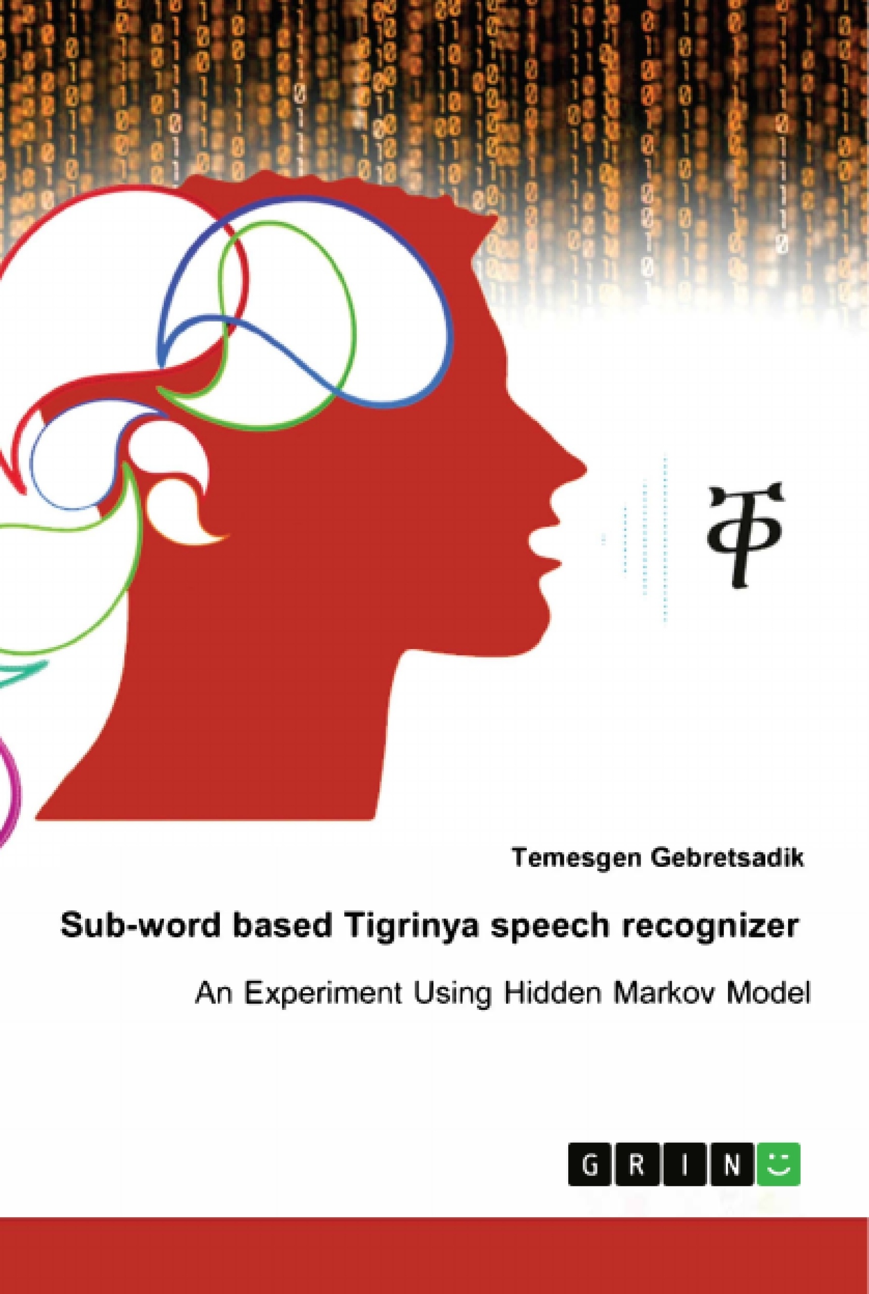 Titre: Sub-word based Tigrinya speech recognizer. An experiment using hidden Markov model