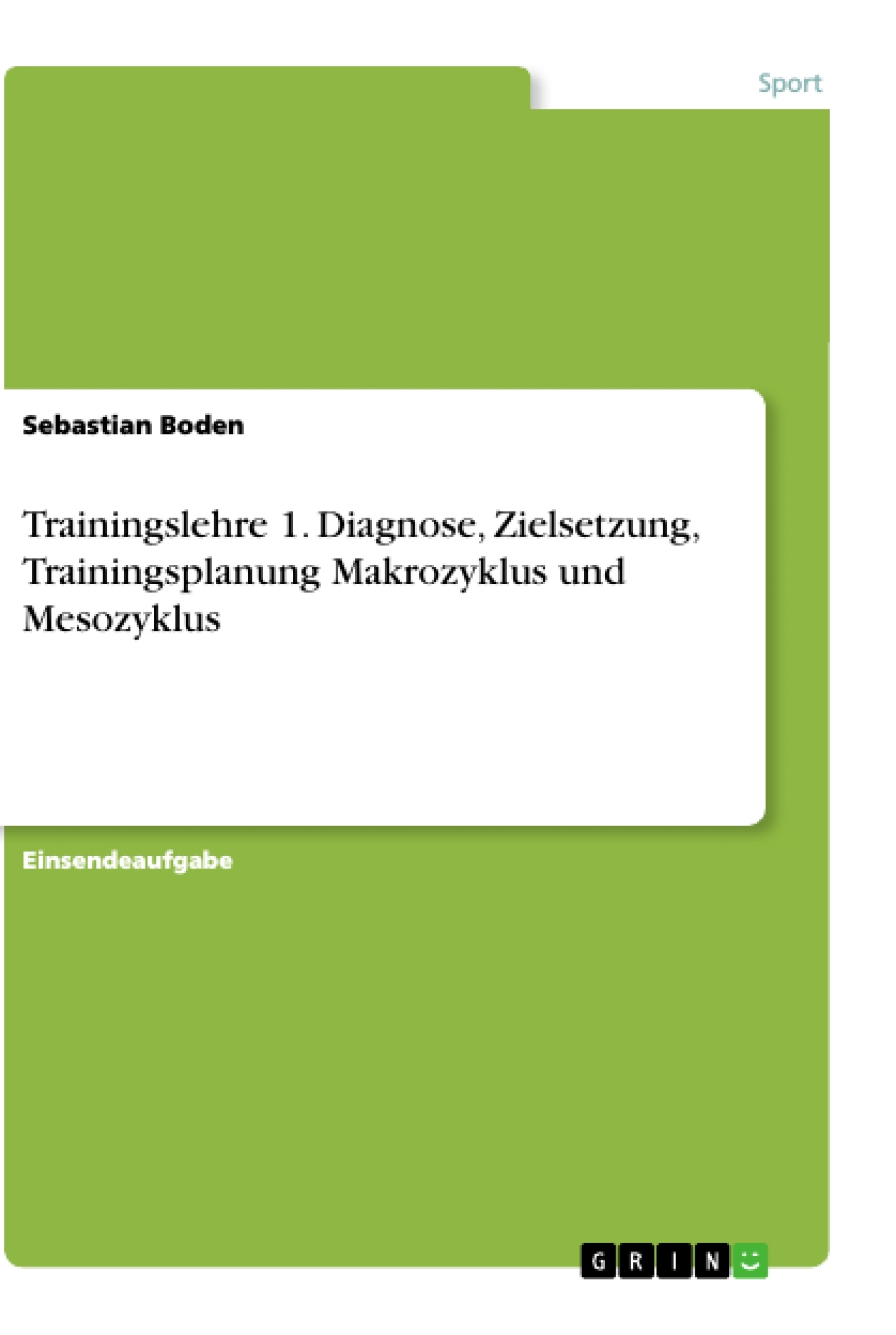 Titre: Trainingslehre 1. Diagnose, Zielsetzung, Trainingsplanung Makrozyklus und Mesozyklus